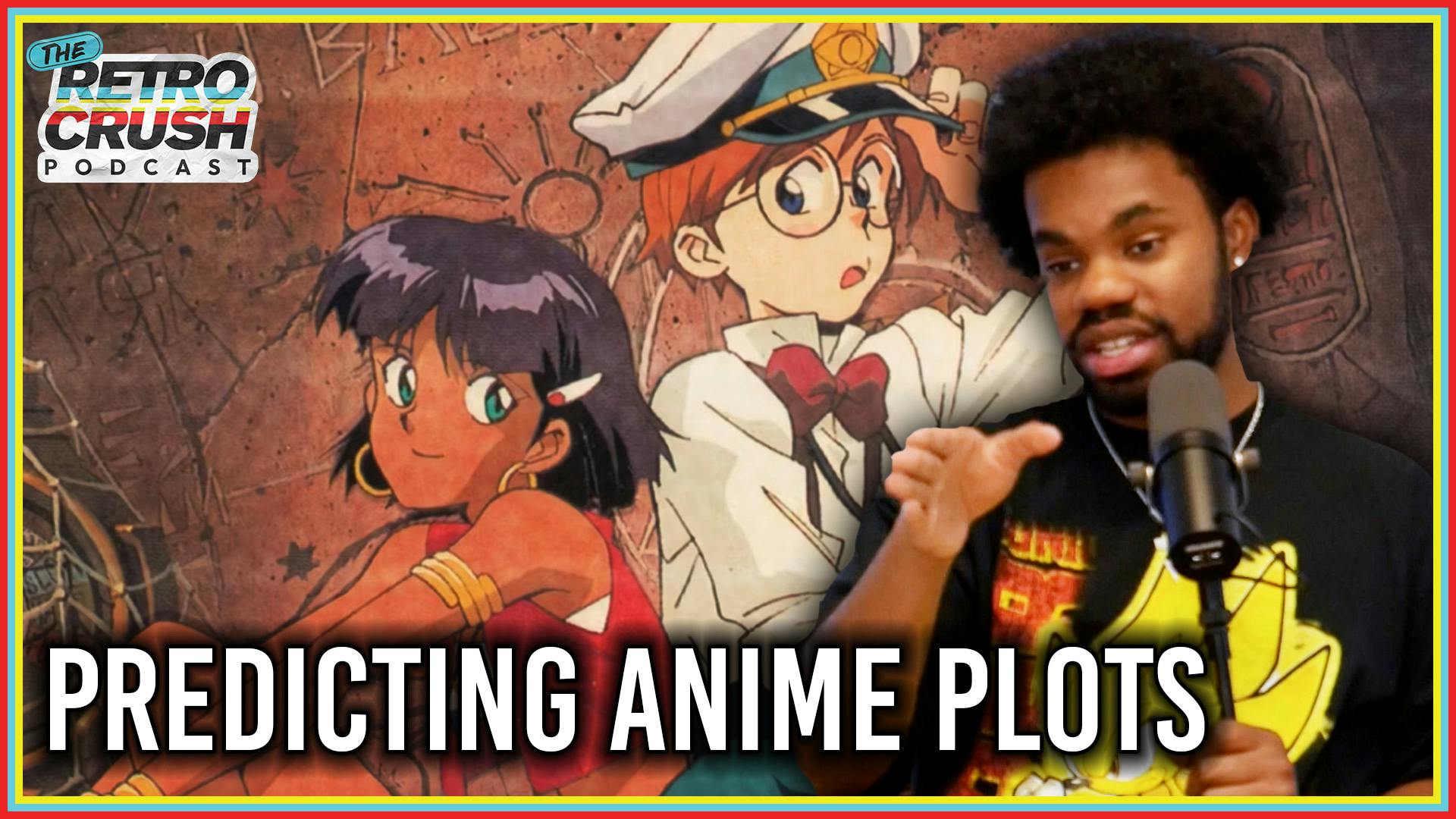 Can We Predict The Plot of Different Anime? | Retrocrush Podcast Ep 41 Can We Predict The Plot of Different Anime? | Retrocrush Podcast Ep 41