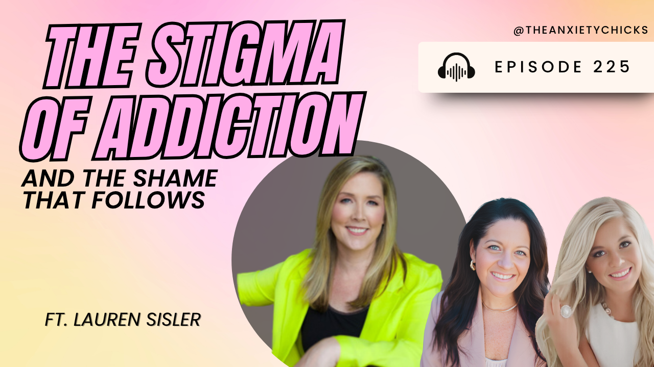 225. The Stigma of Addiction and the Shame That Follows ft. Lauren Sisler