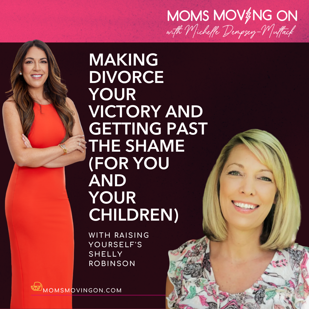 Making Divorce Your Victory and Getting Past the Shame (For You AND Your Children); with Raising Yourself's Shelly Robinson episode artwork