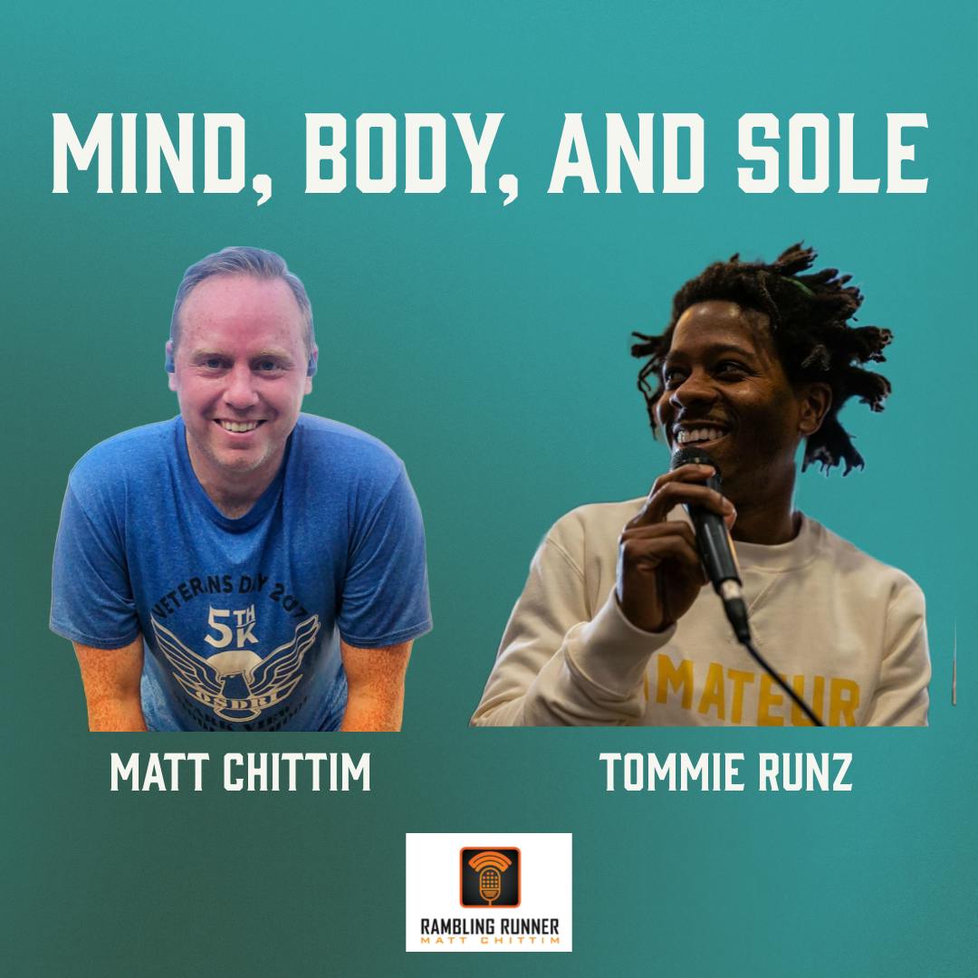 #482 - Mind, Body, and Sole with Tommie Runz: Tommie's 3 Marathon Adventure