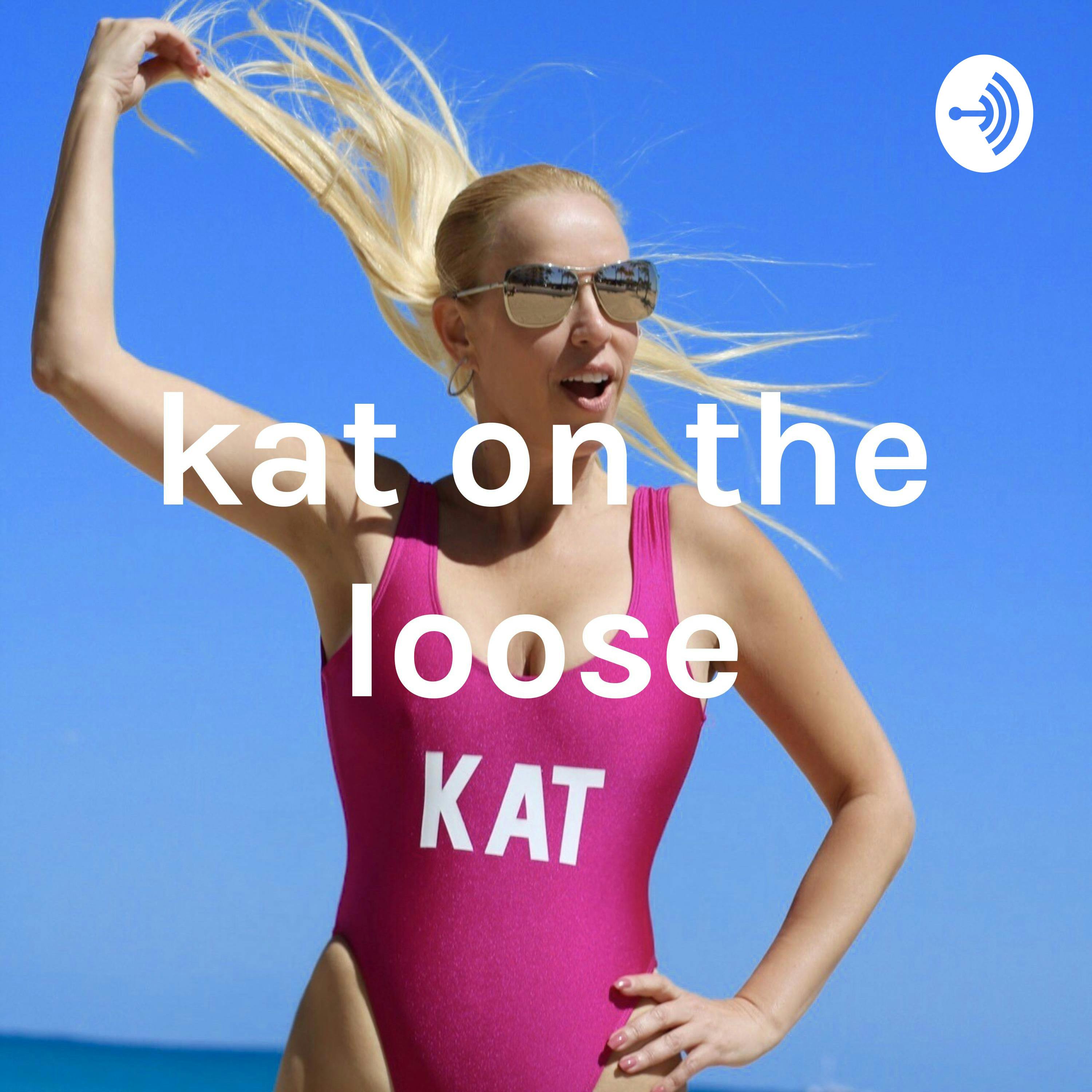 Welcome to Kat on the Loose!!