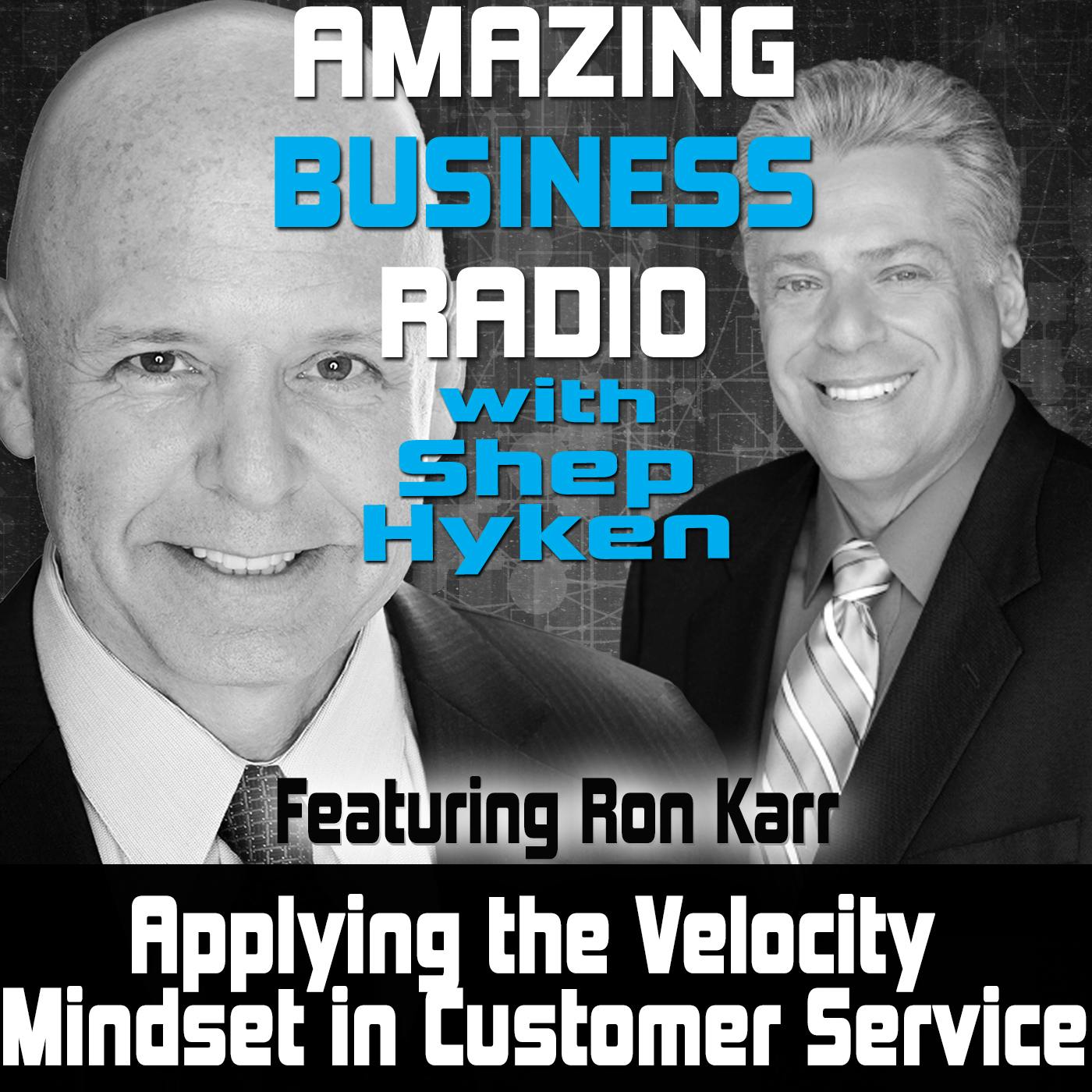 Applying the Velocity Mindset in Customer Service Featuring Ron Karr