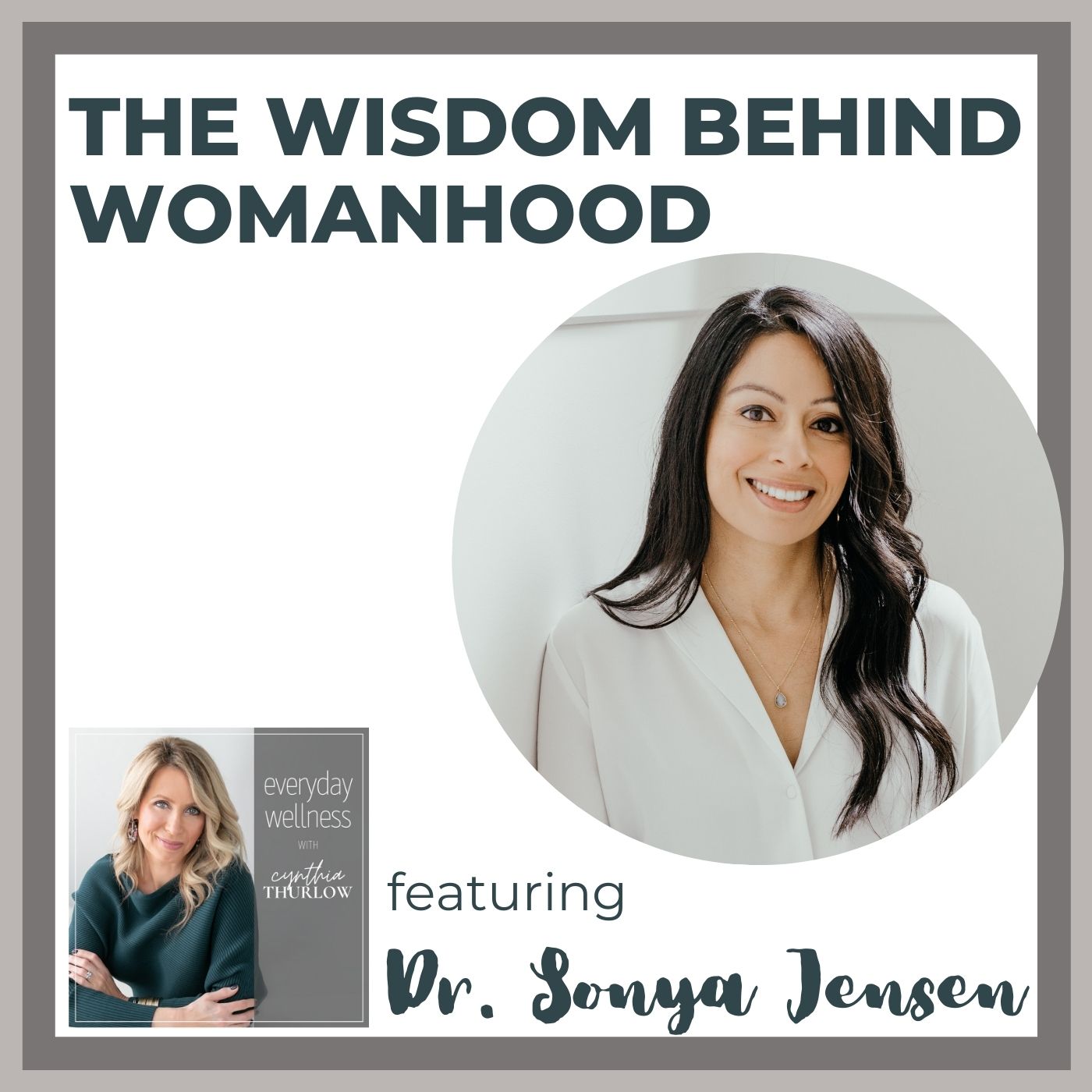 Ep. 189 The Wisdom Behind Womanhood with Dr. Sonya Jensen