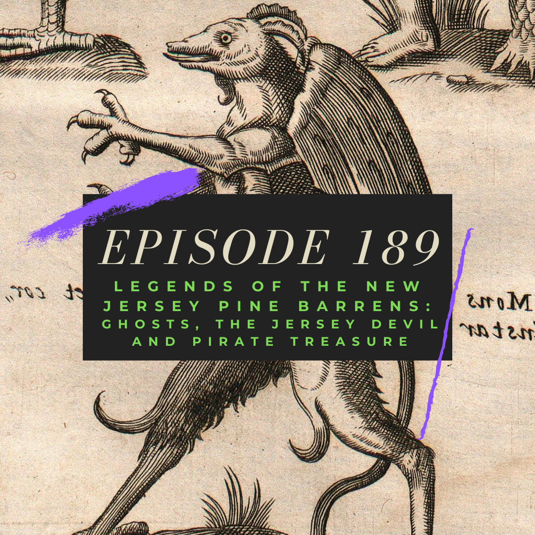 Ep. 189: Legends of the New Jersey Pine Barrens - Ghosts, the Jersey Devil and Pirate Treasure