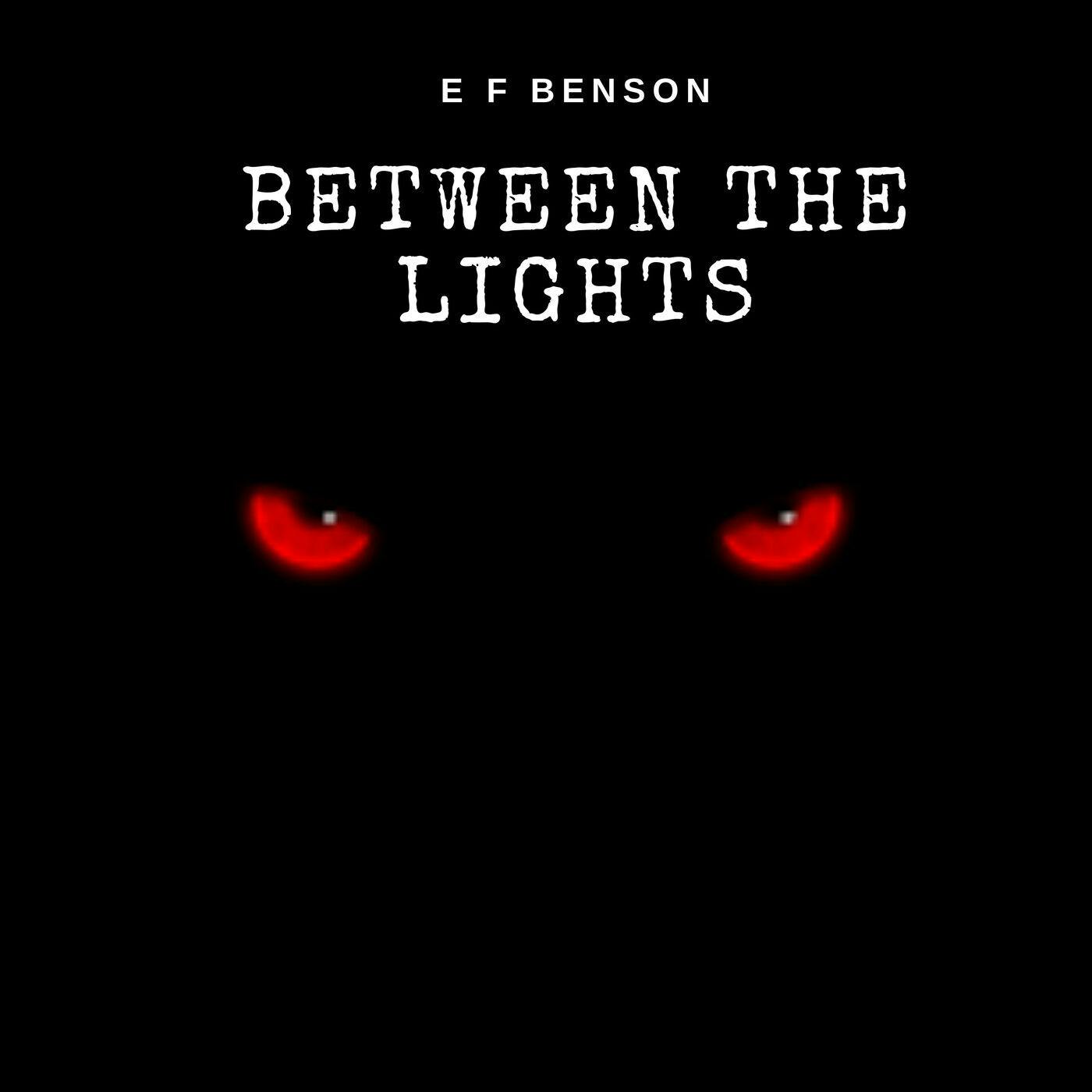 Episode 23: Between the Lights by E F Benson