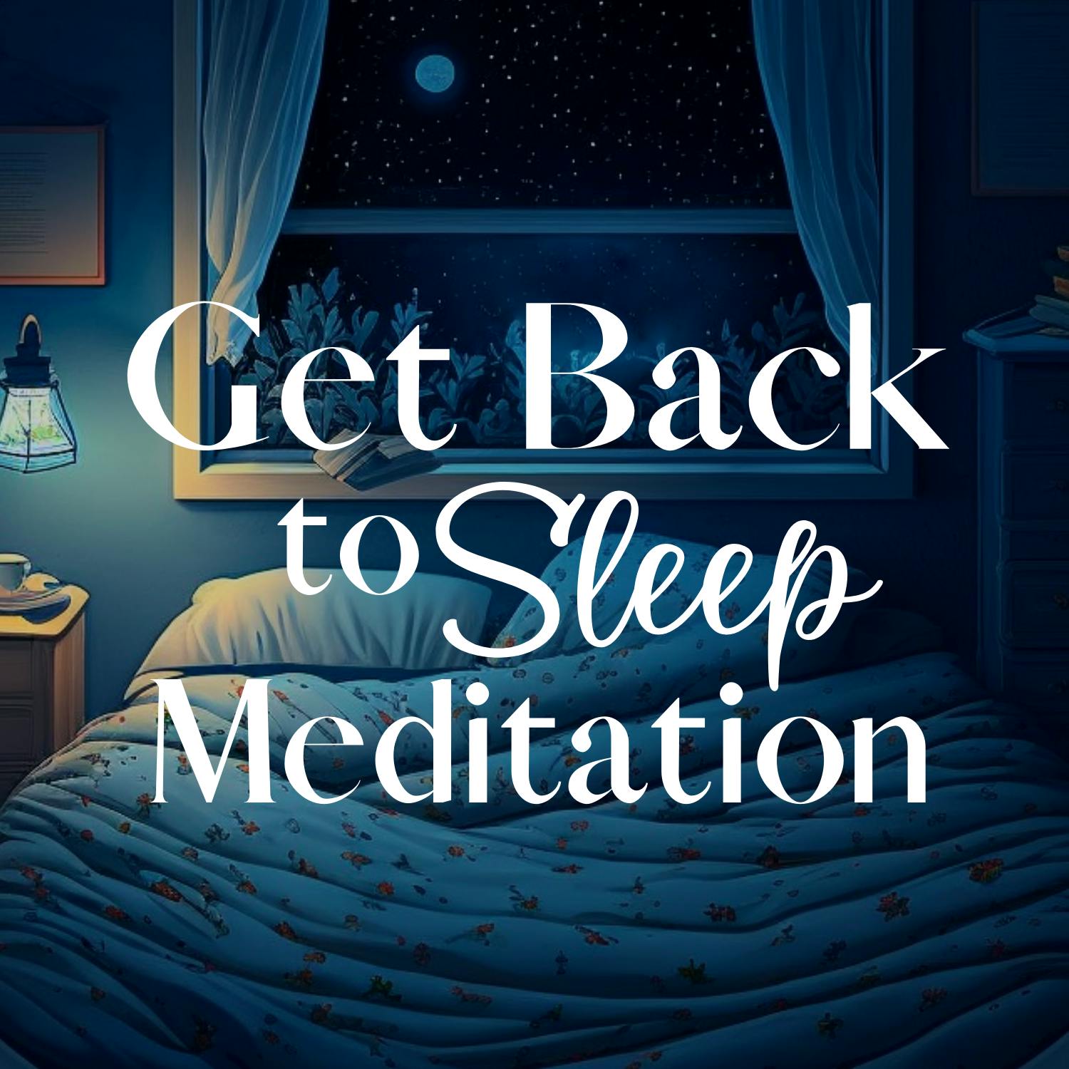 Bonus Meditation - Get Back to Sleep