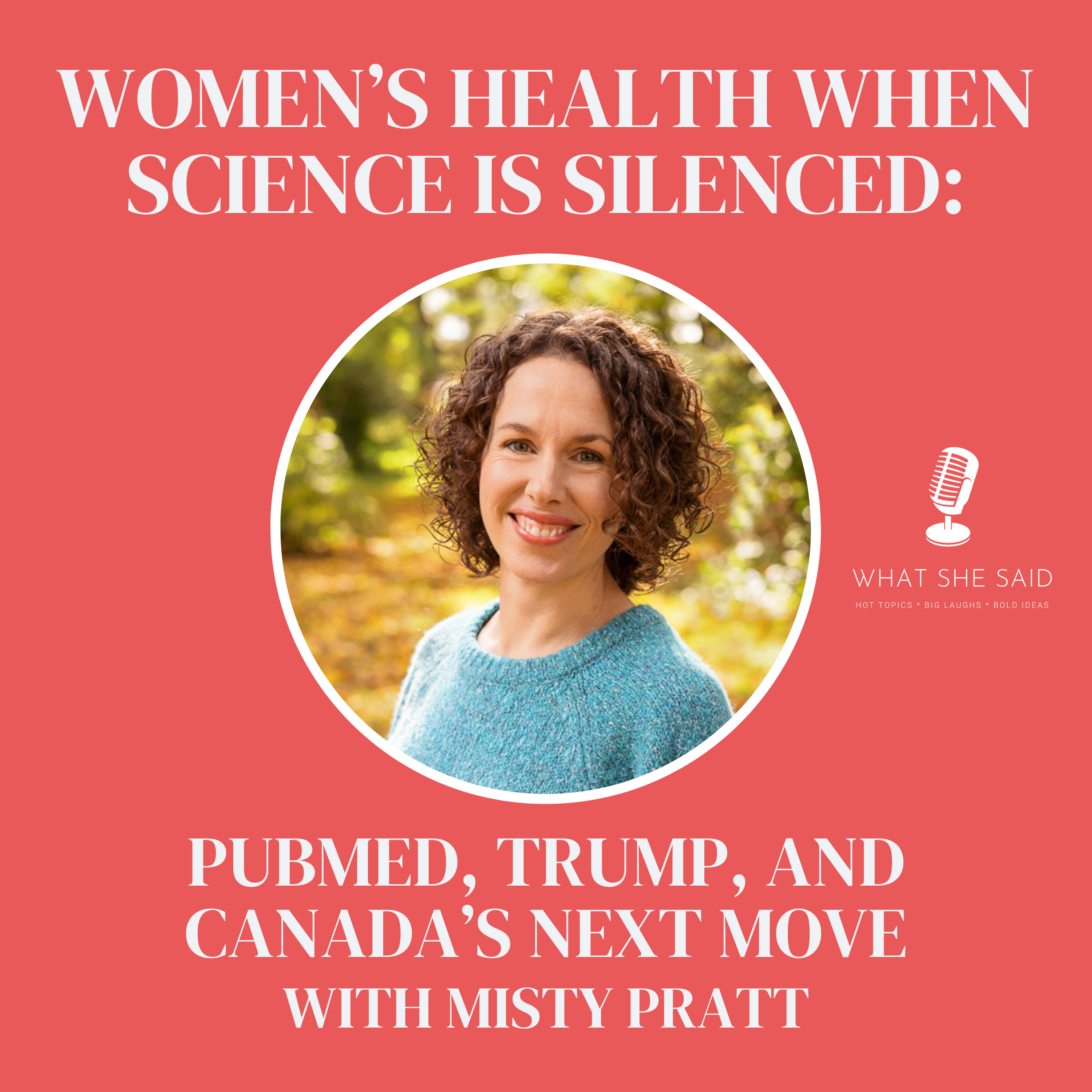 What Happens to Women’s Health When Science Is Silenced? Misty Pratt on PubMed, Trump, and Canada’s Next Move