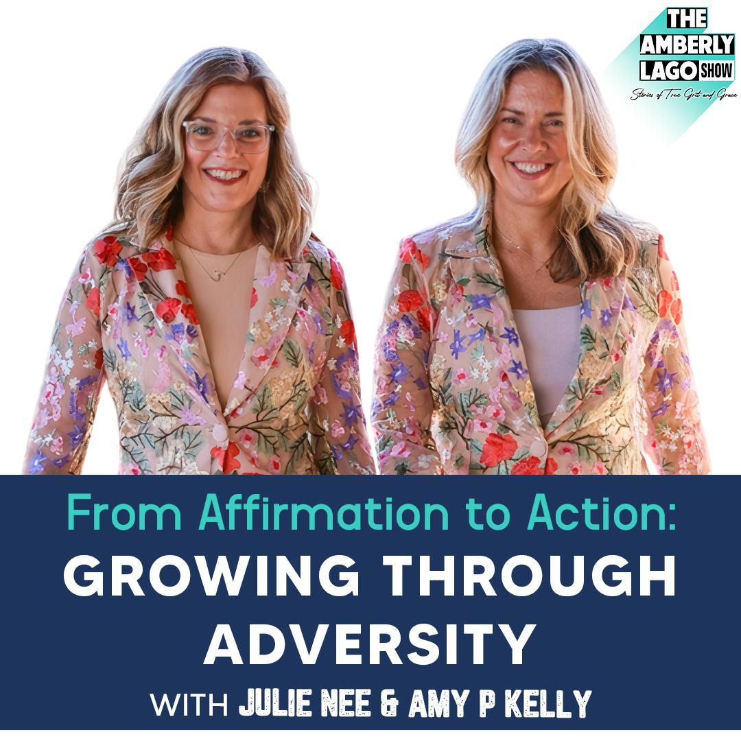 From Affirmation to Action: Julie Nee & Amy P Kelly on Growing Through Adversity