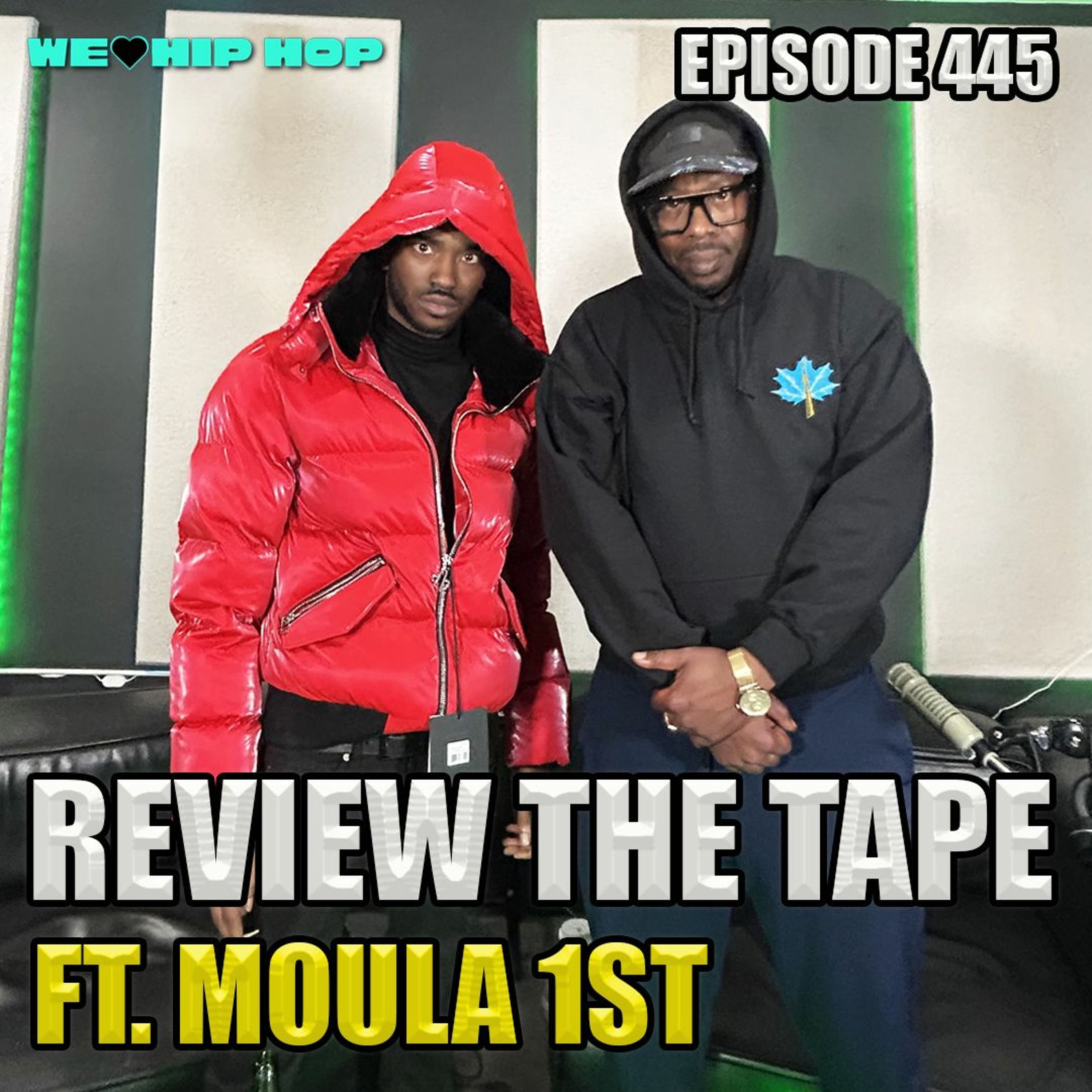 Episode 445 | Review The Tape ft. MOULA 1st | We Love Hip Hop Podcast episode artwork