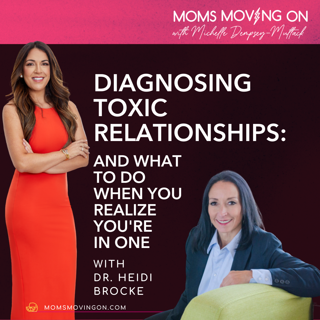 Diagnosing Toxic Relationships - and What to Do When You Realize You're In One; with Guest Dr. Heidi Brocke episode artwork