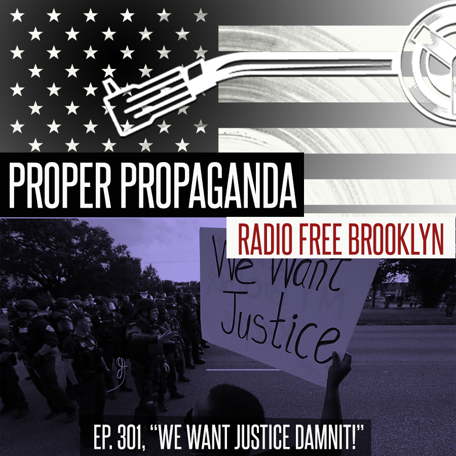 Proper Propaganda Ep. 301, "We Want Justice Damnit!" episode artwork
