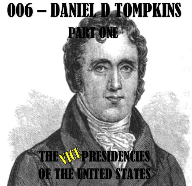 VPOTUS 006.1 - Daniel D Tompkins Part One