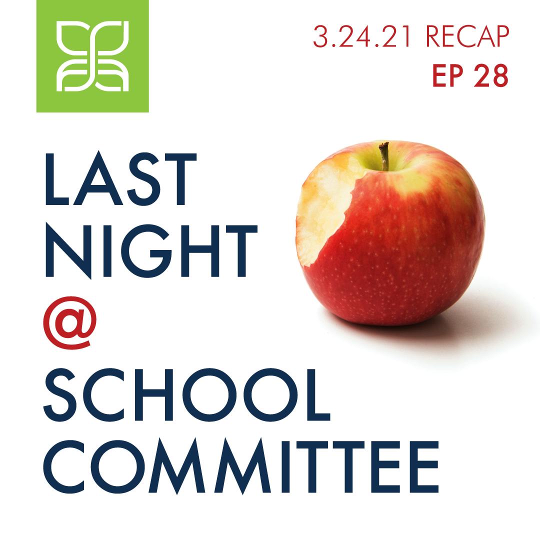 Ep. 28, Last Night @ School Committee: 3/24 Meeting Recap Ep. 28, Last Night @ School Committee: 3/24 Meeting Recap