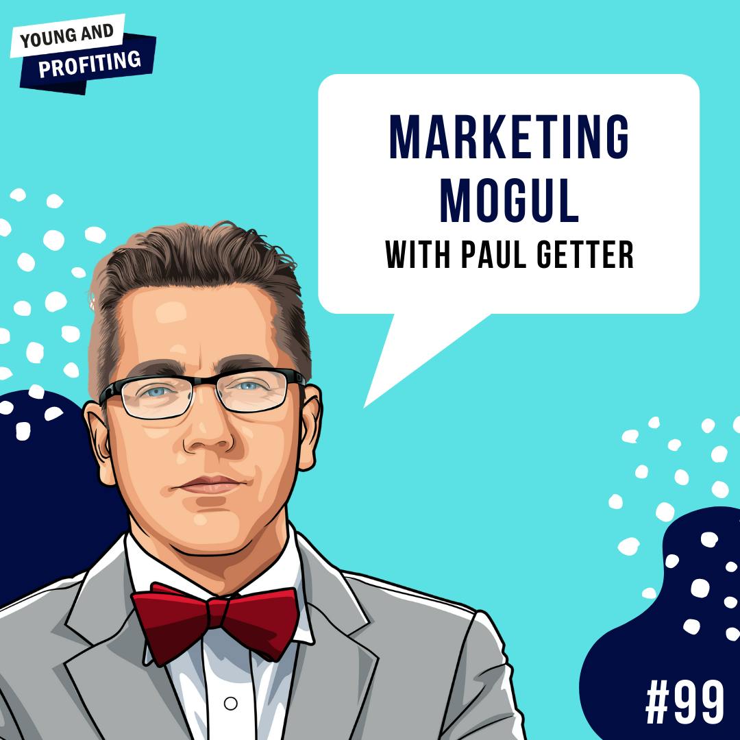 Paul Getter: Become a Marketing Mogul | E99