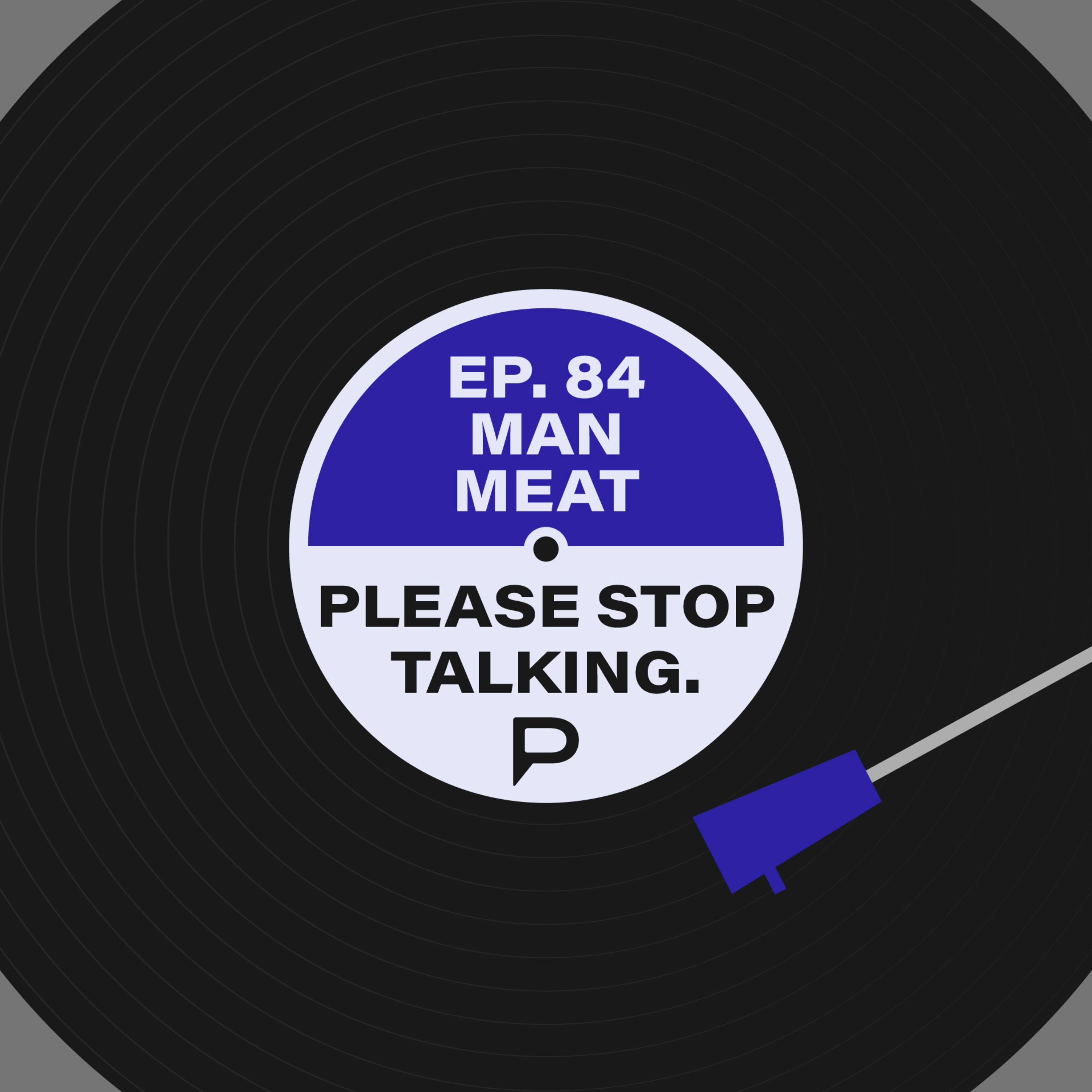 Man Meat (feat. MandaloreGaming, Brendaniel & Foxcade) | Please Stop Talking