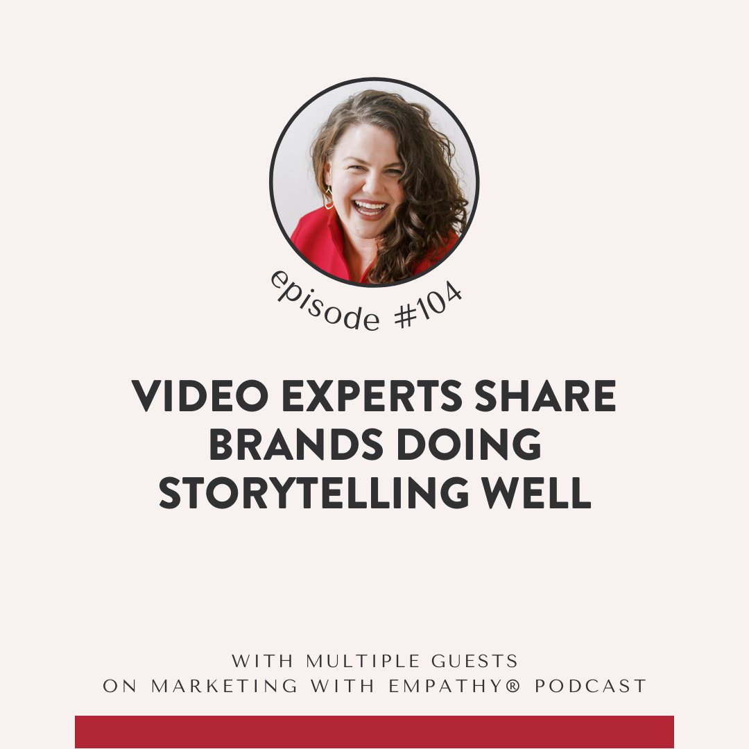 104. Video Experts Share 9 Brands Doing Storytelling Well