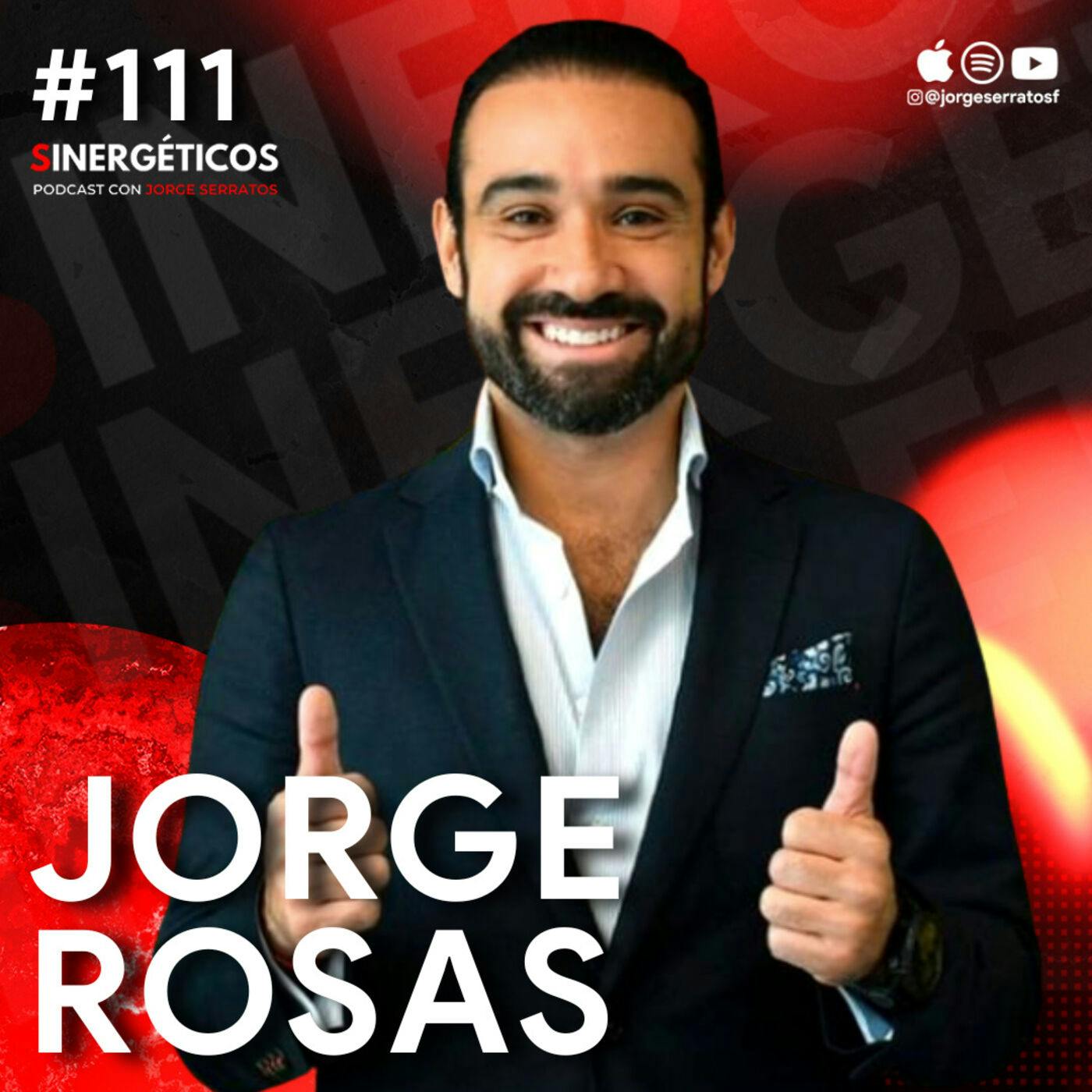 #111 Sinergéticos | Enfrenta tus miedos para ser exitoso | Jorge Rosas
