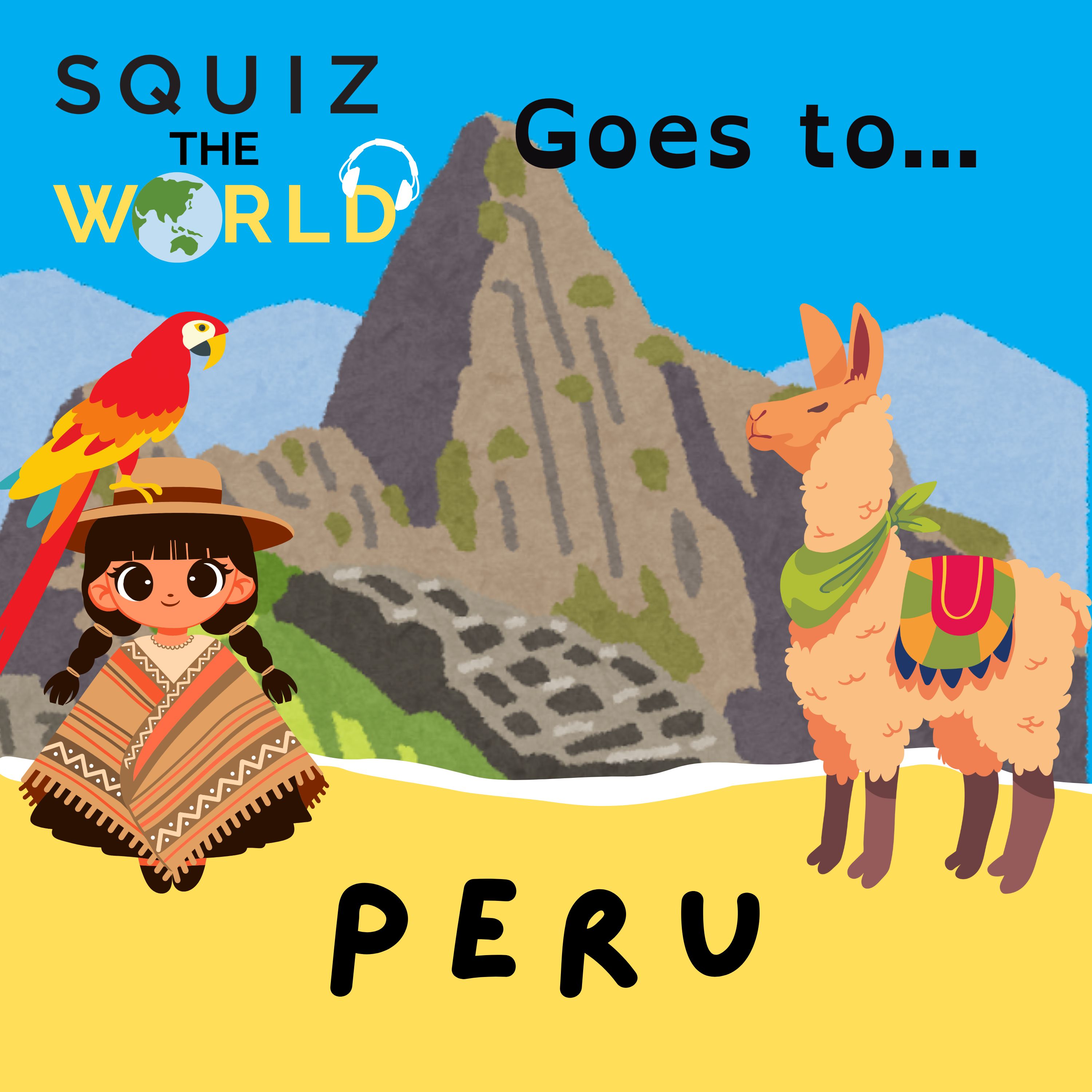 Peru... Squiz the World