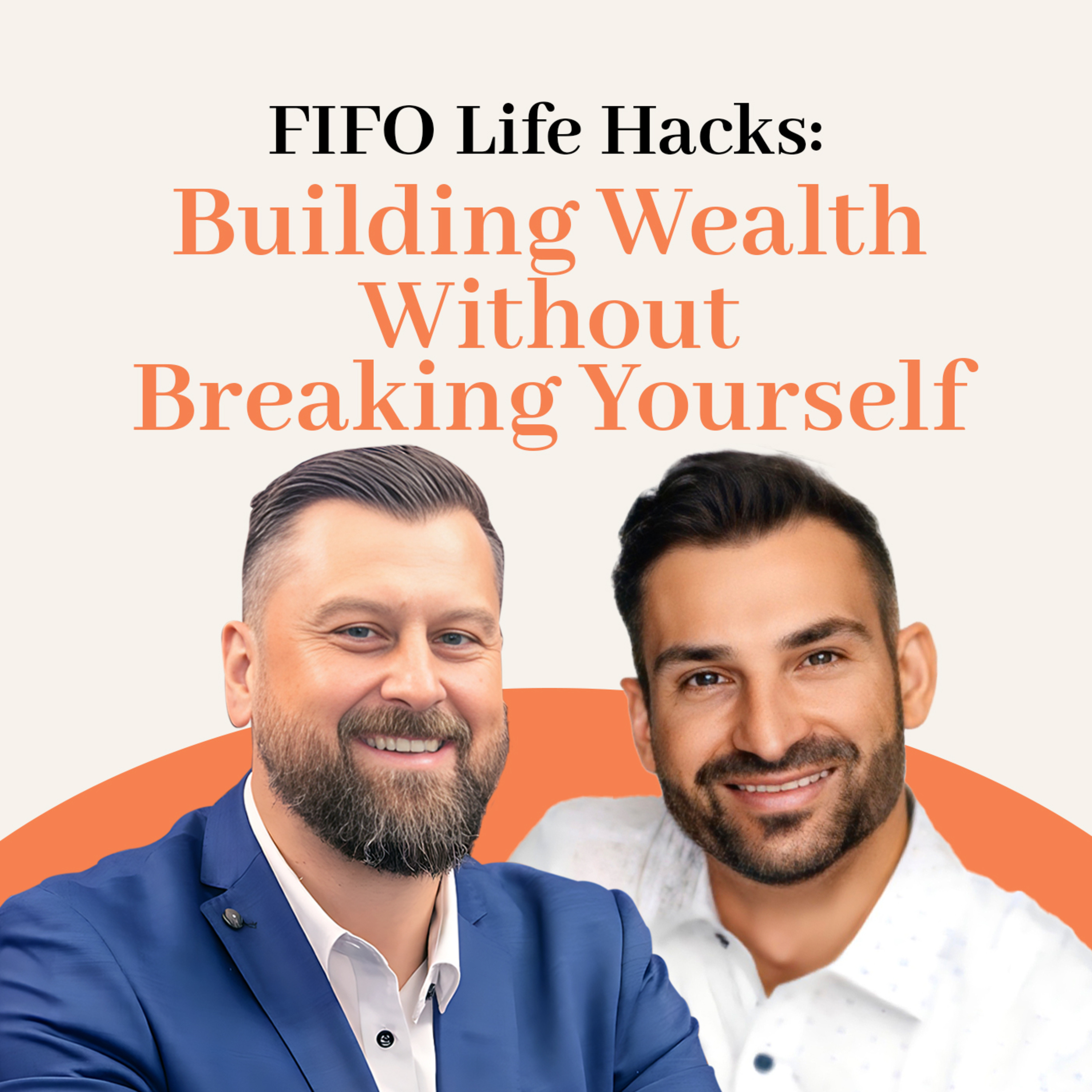 Episode 018: FIFO Life Hacks: Building Wealth Without Breaking Yourself episode artwork