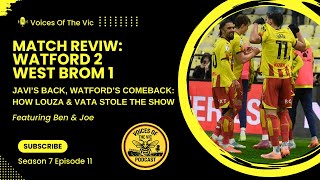 Match Review: Watford 2 WBA 1 | Javi’s Back, Watford’s Comeback, How Louza & Vata Stole The Show