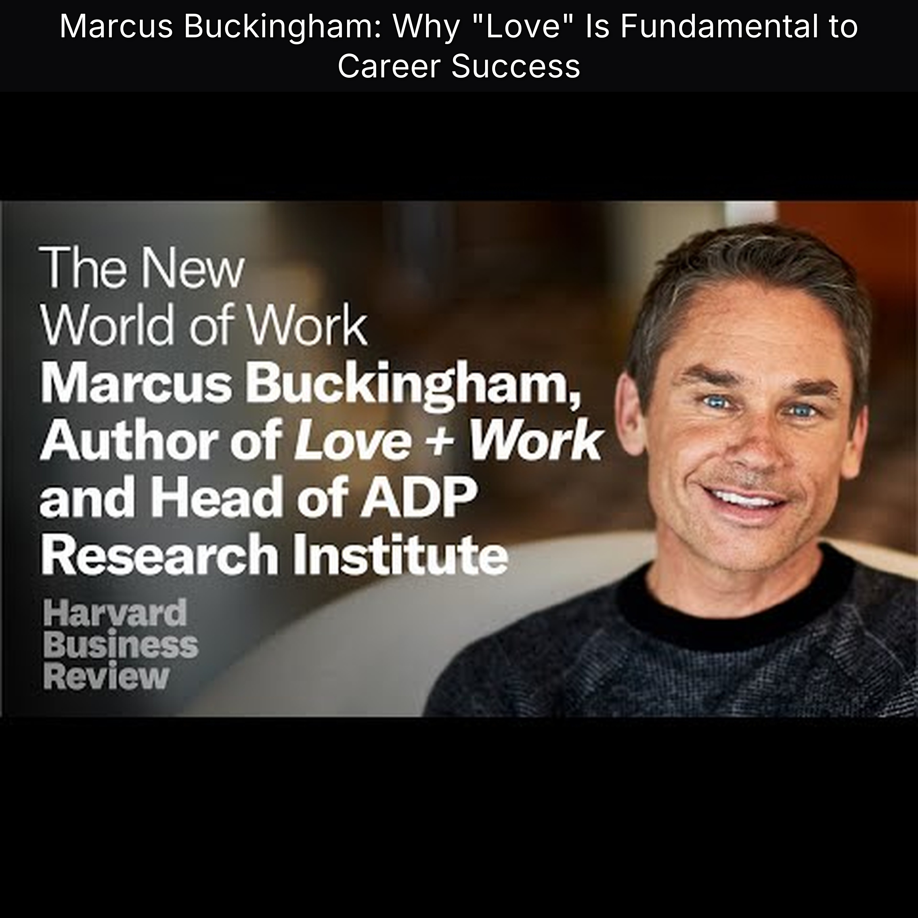 Marcus Buckingham: Why "Love" Is Fundamental to Career Success