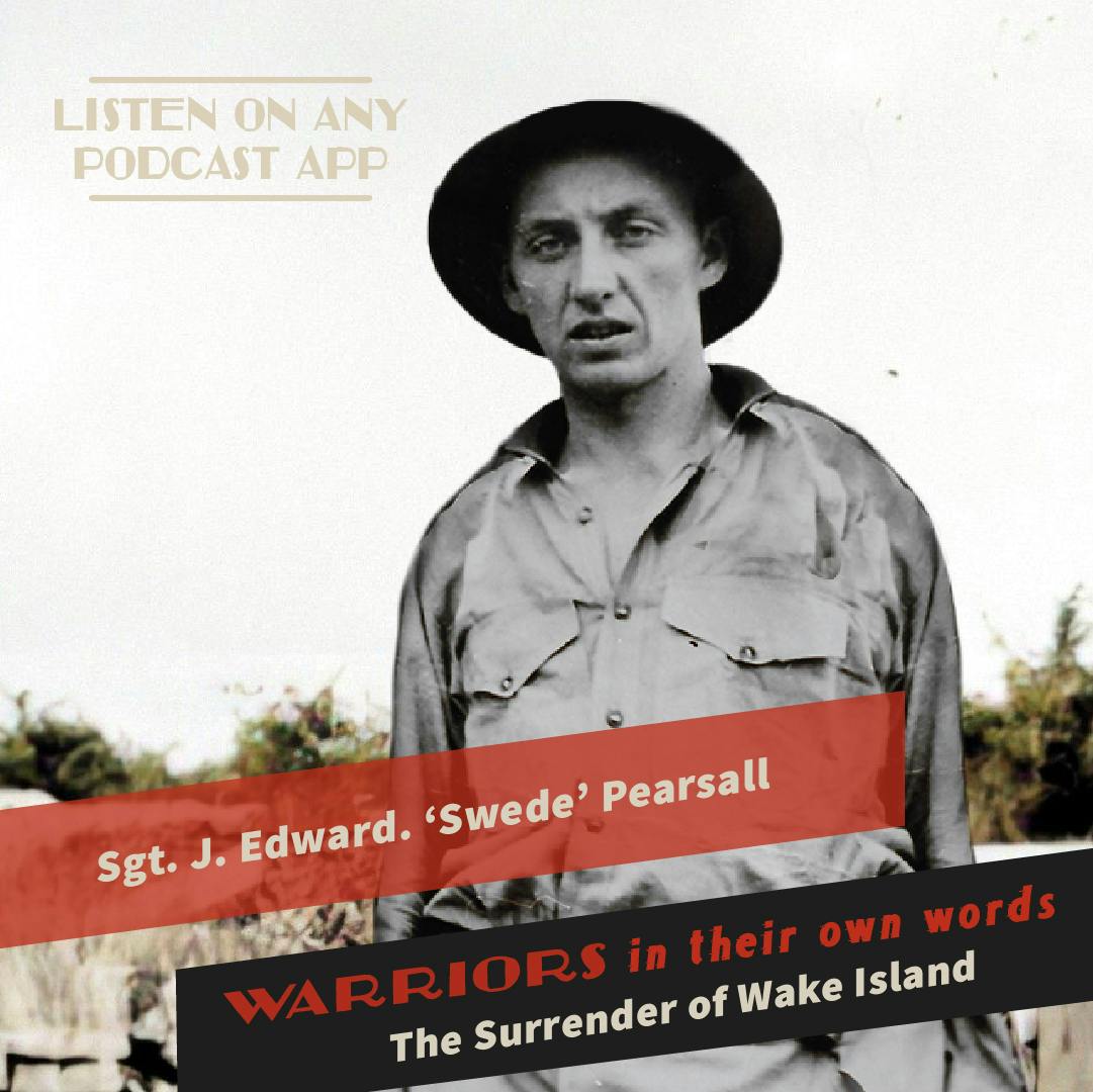 Sgt. J. Edward ‘Swede’ Pearsall: The Surrender of Wake Island