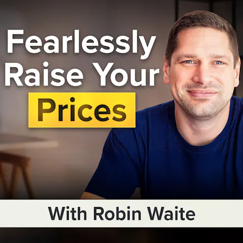 Cover art for Embracing Fearlessness in Business: Why You Need to Be Charging More for Your Services With Robin Waite (MU Classic)