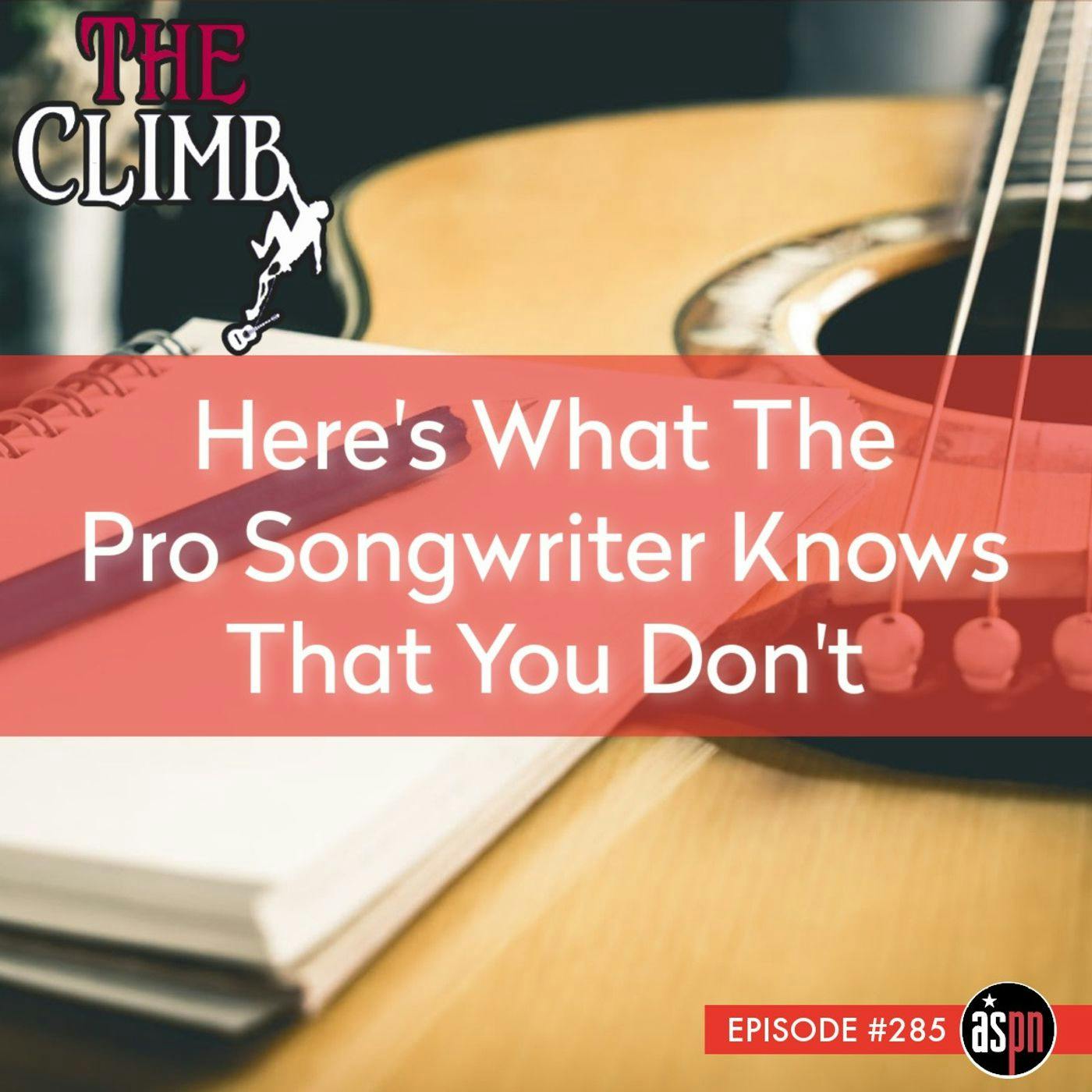 Episode #285: Here's What The Pro Songwriter Knows That You Don't