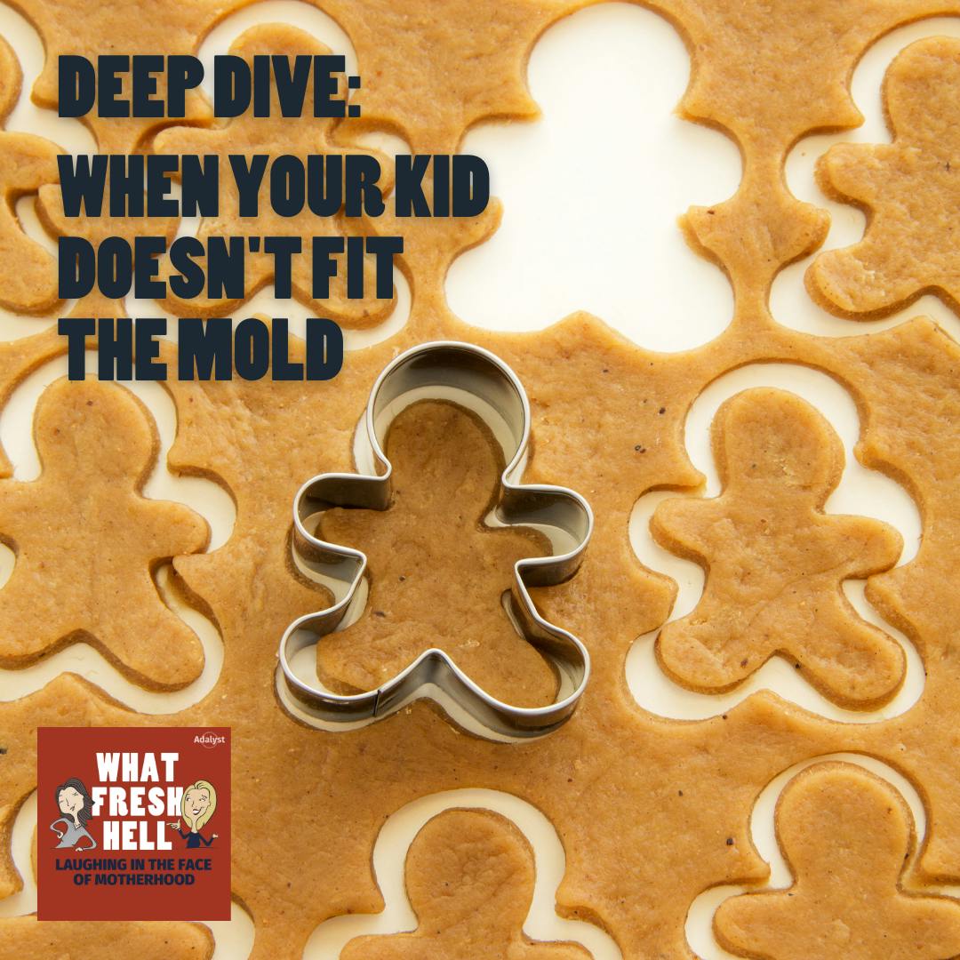DEEP DIVE: When Your Kid Doesn't Fit the Mold