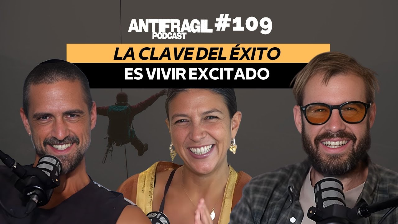 #109 — “La clave del éxito es vivir excitado” con Sajeeva Hurtado | Antifragil Podcast