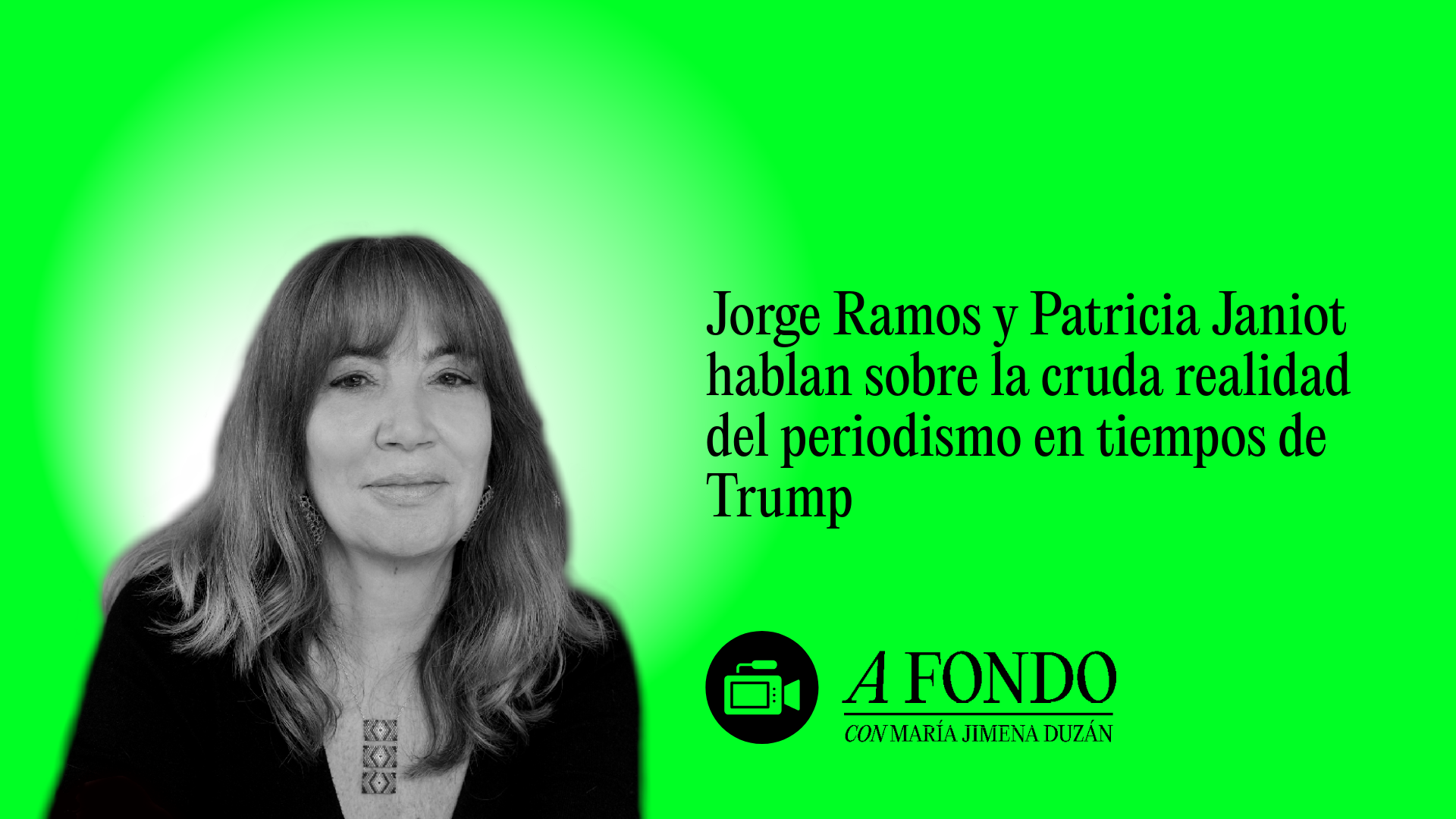 Jorge Ramos y Patricia Janiot hablan sobre la cruda realidad del periodismo en tiempos de Trump