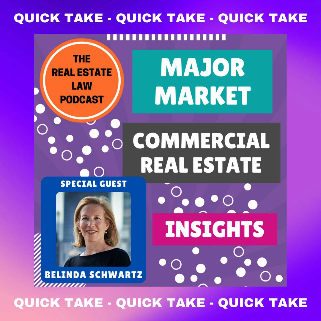 Quick Take - Major-Market Commercial Real Estate Insights with Real Estate Attorney Belinda Schwartz