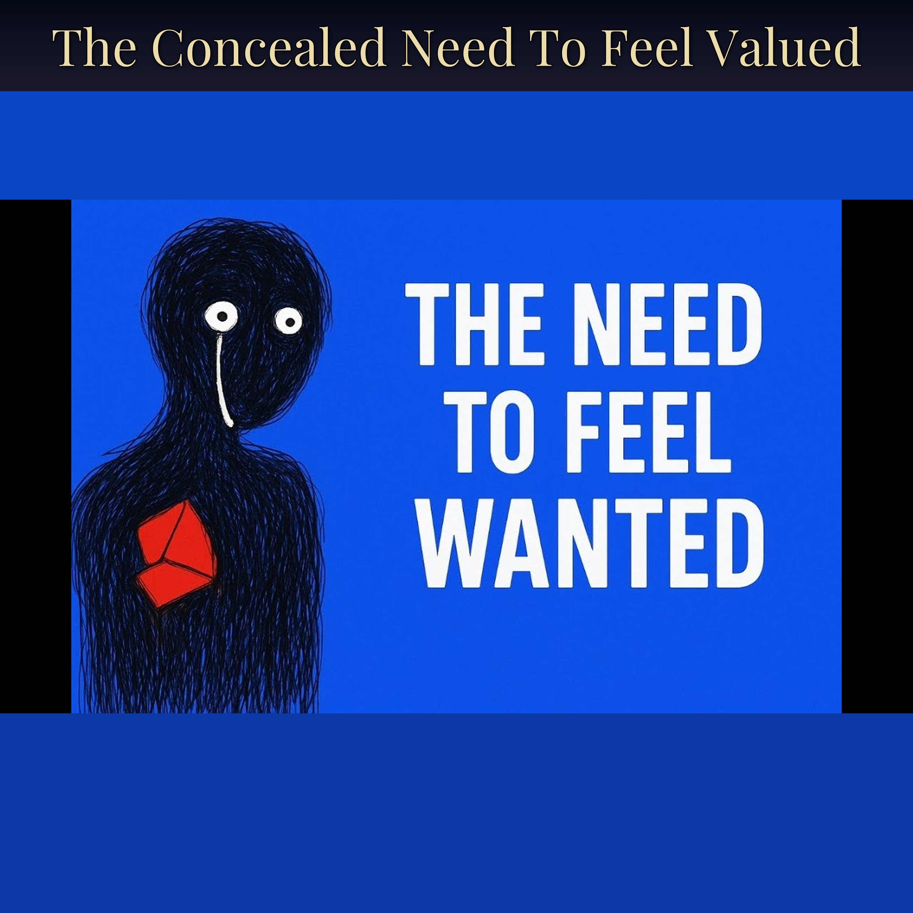 The Concealed Need To Feel Valued