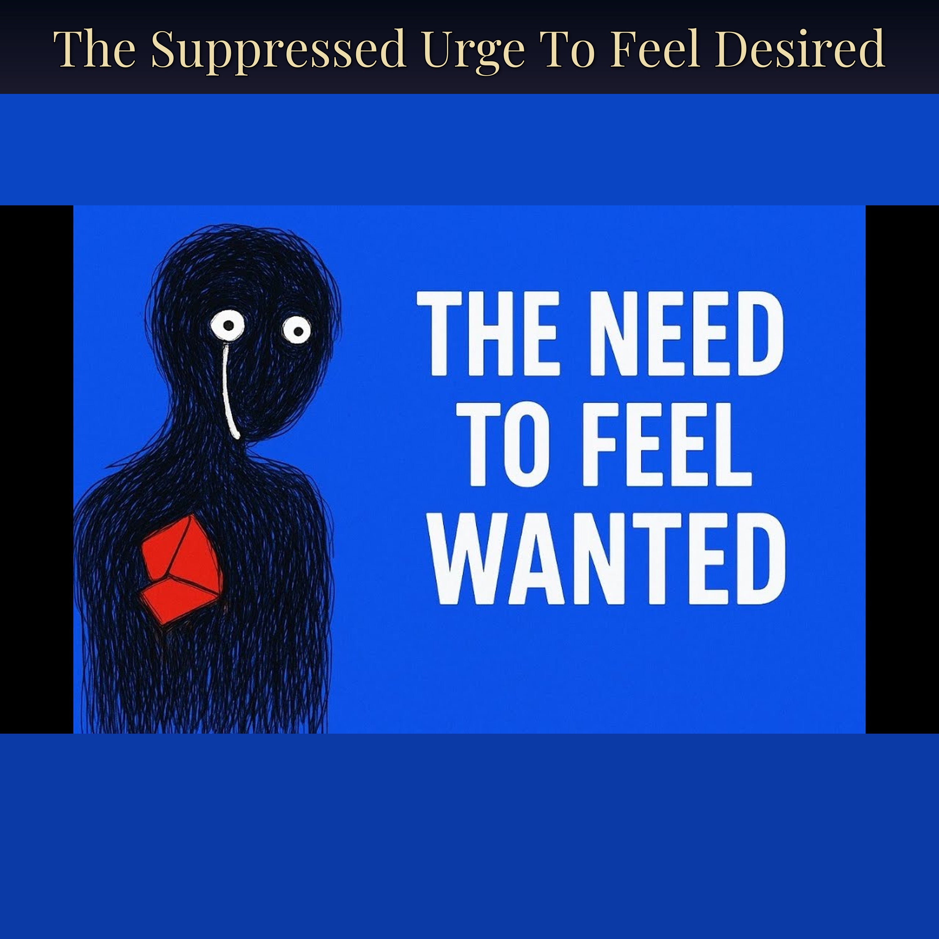 The Suppressed Urge To Feel Desired