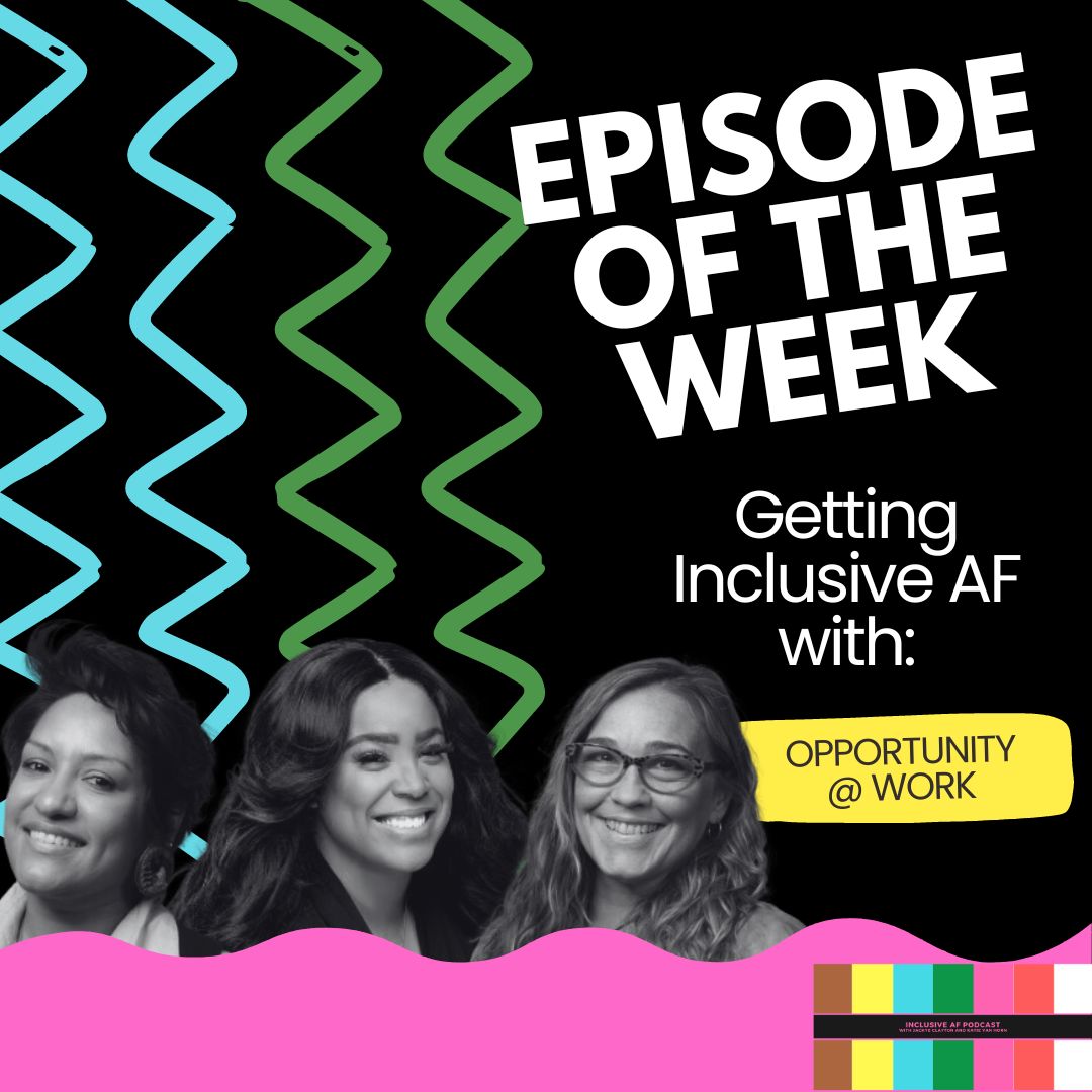 Getting Inclusive AF with Opportunity @ Work
