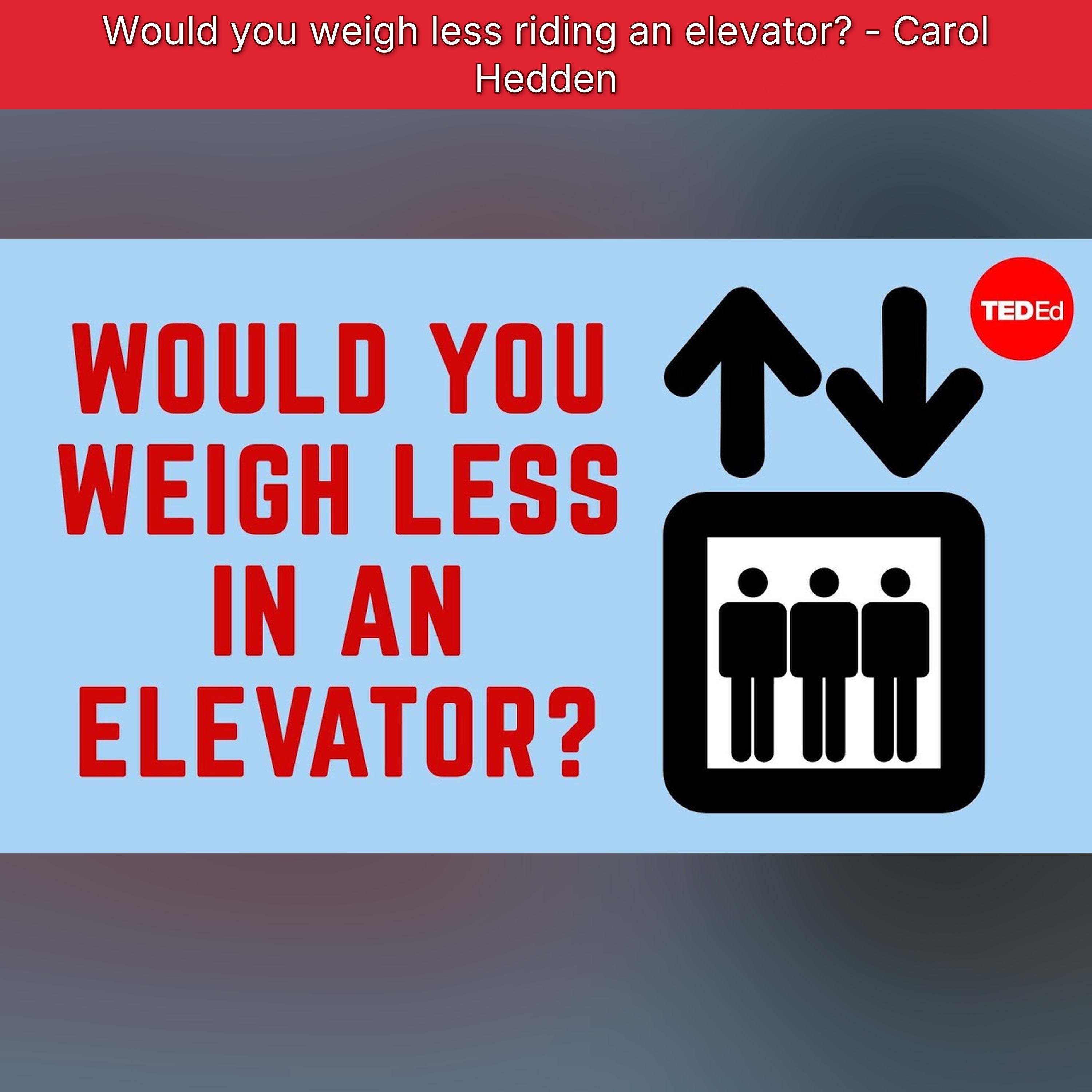 Would you weigh less riding an elevator? - Carol Hedden episode artwork