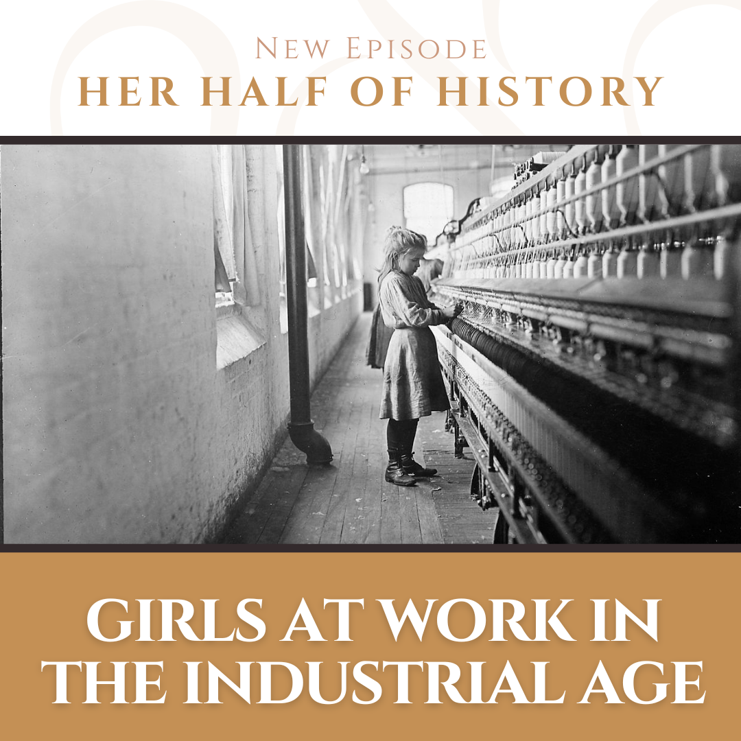 Girls at Work in the Industrial Age (ep. 11.11)