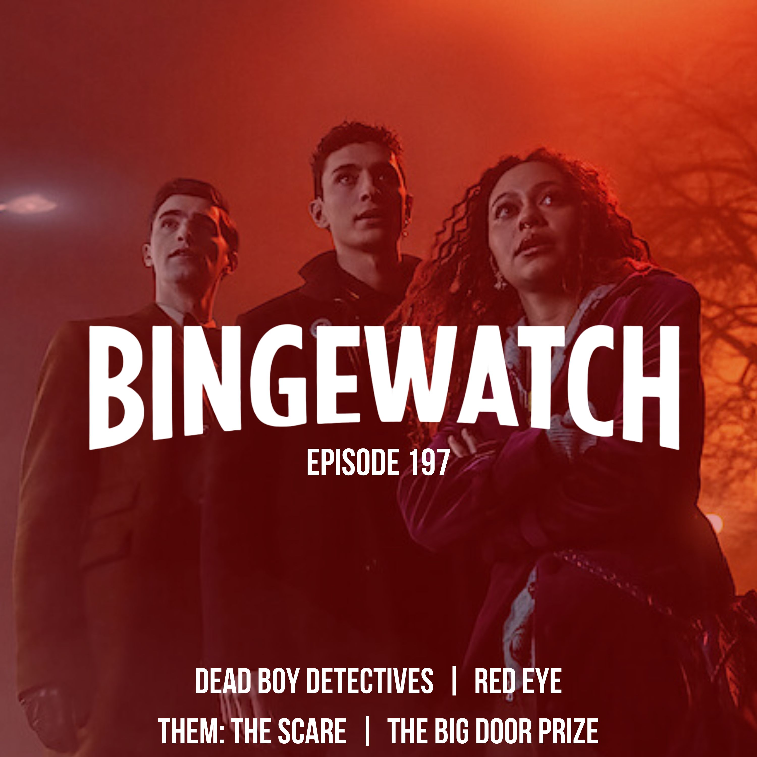 Dead Boy Detectives  |  Red Eye  |  Them: The Scare  |  The Big Door Prize