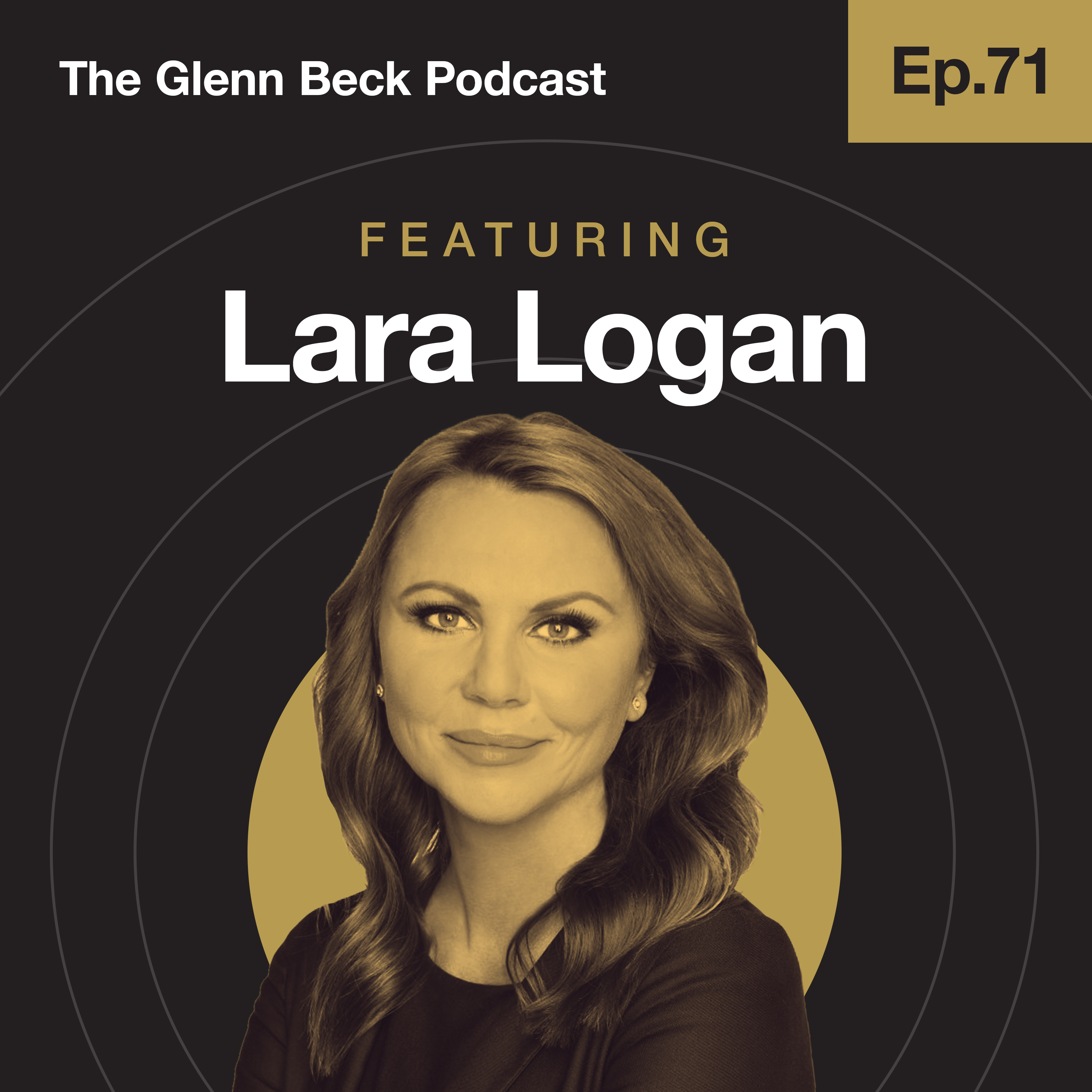 Ep 71 | ‘I’m Done Apologizing for Living in a Sea of Red’ | Lara Logan | The Glenn Beck Podcast