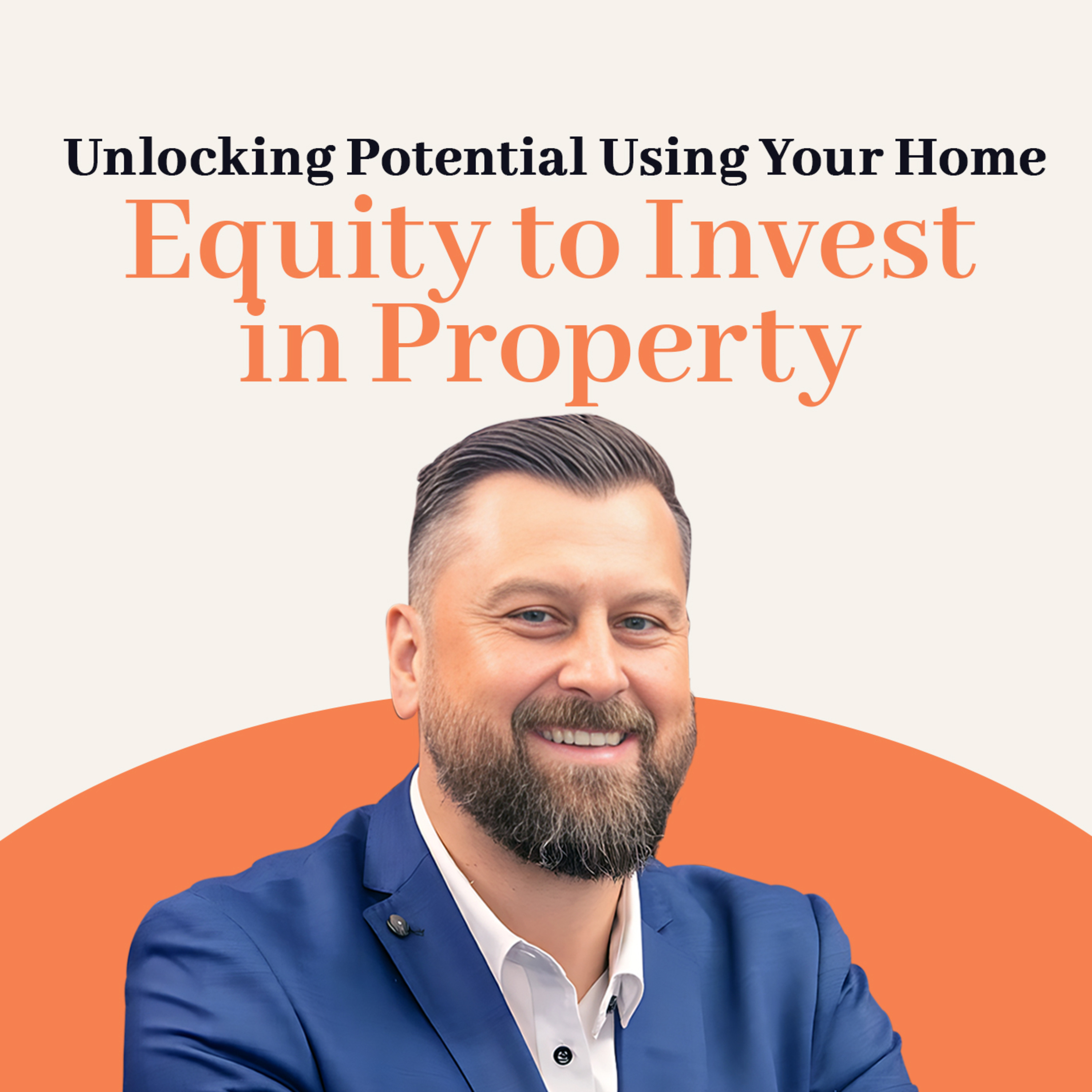 Episode 017: Unlocking Potential Using Your Home Equity to Invest in Property episode artwork