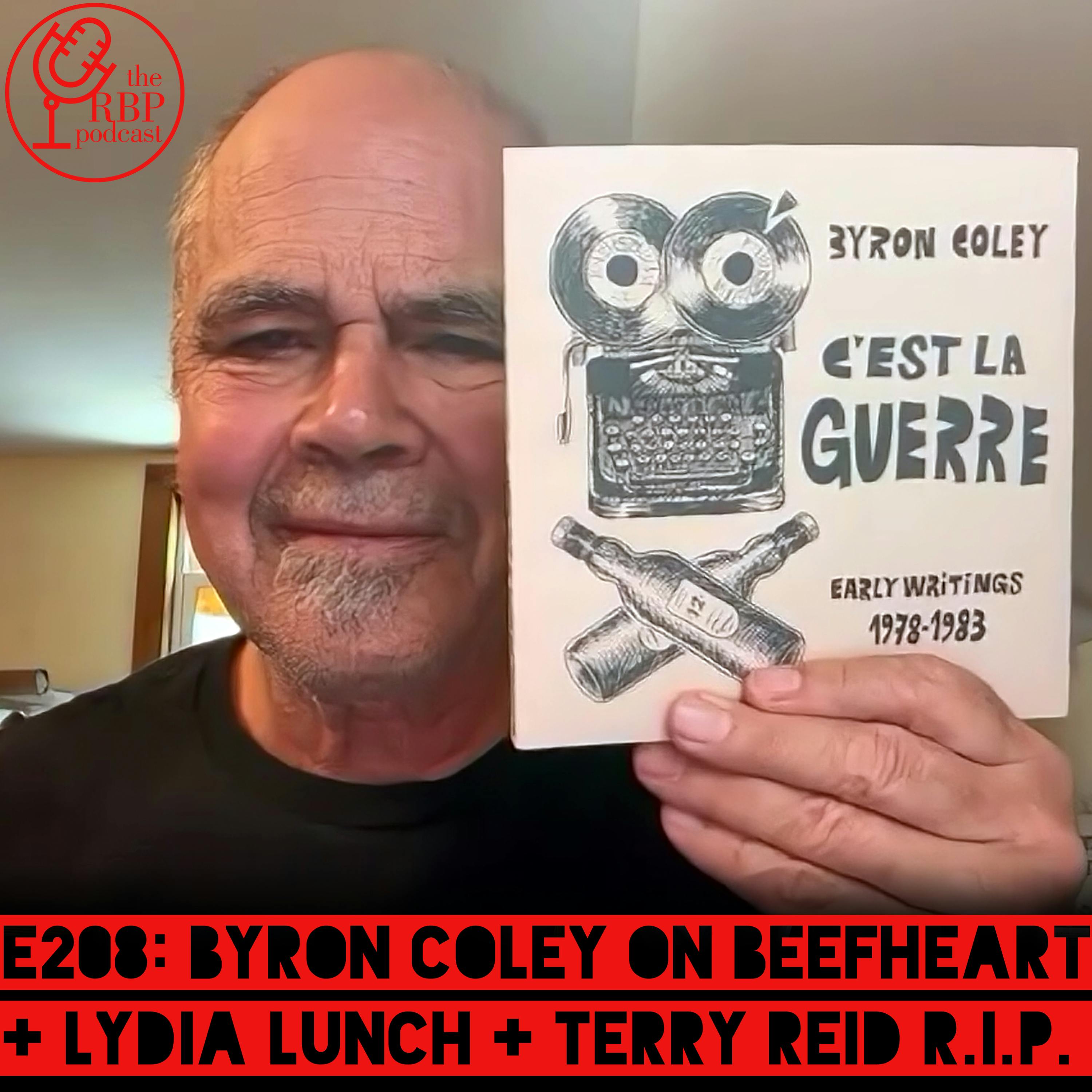 E208: Byron Coley on Beefheart + Lydia Lunch + Terry Reid R.I.P.