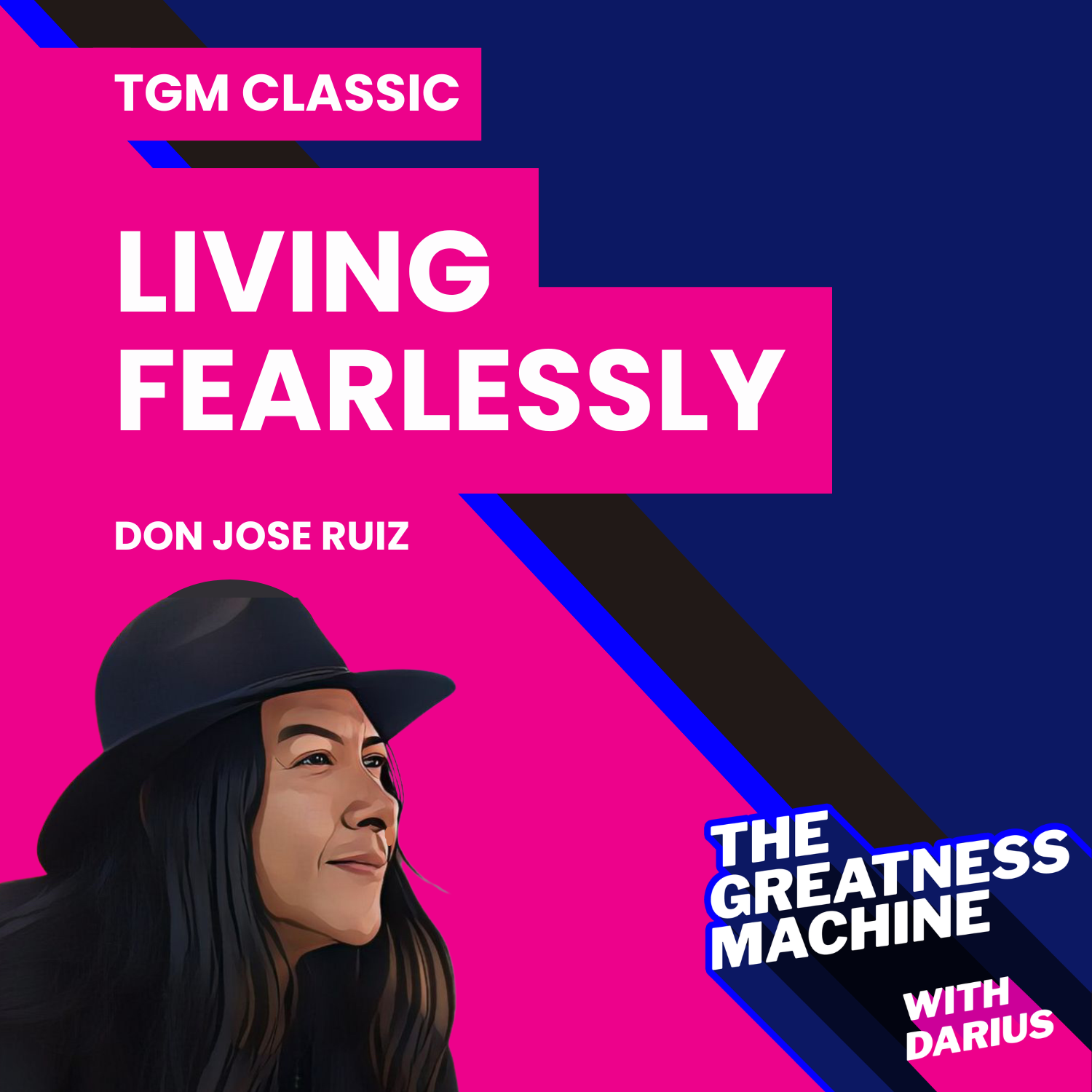 TGM Classic | Don Jose Ruiz | Living Fearlessly: The Toltec Approach to Personal Transformation episode artwork