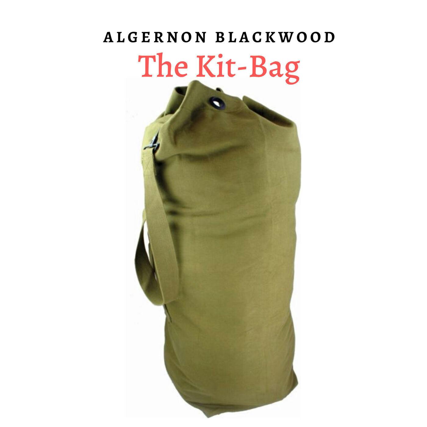 Episode 20: The Kit-Bag by Algernon Blackwood
