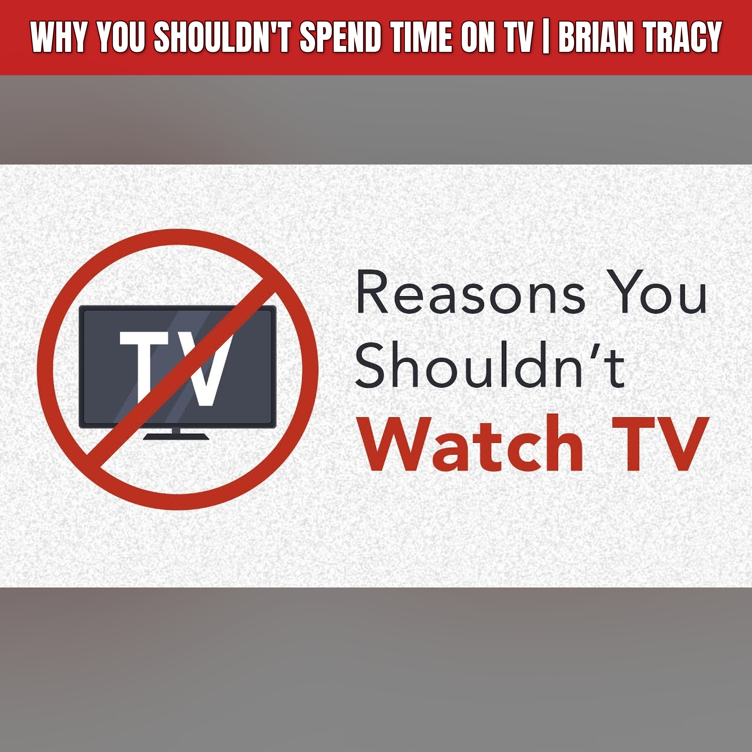 Why You Shouldn't Spend Time on TV | Brian Tracy episode artwork