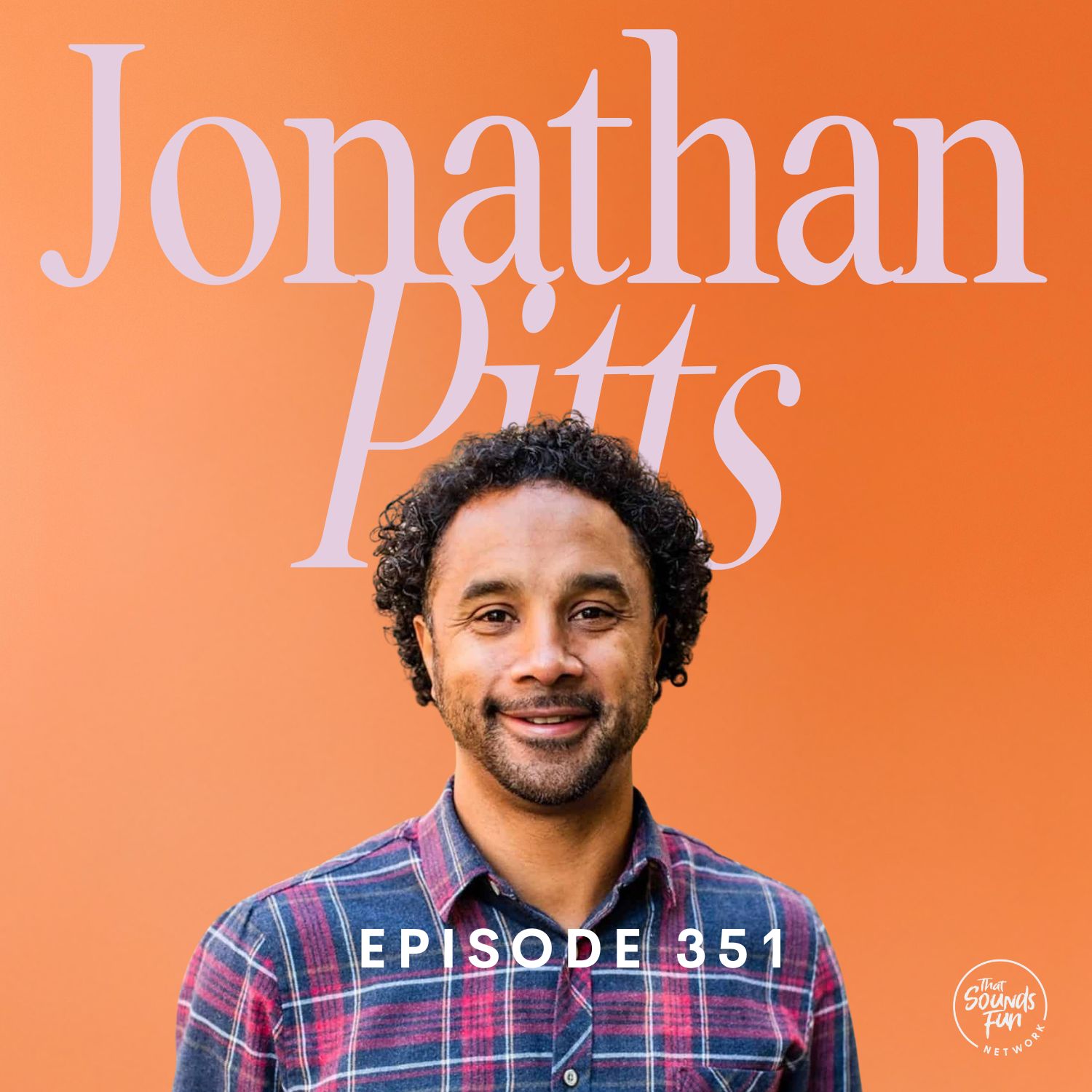Good Grief (Because There Is Such Thing) with Jonathan Pitts | Episode 351