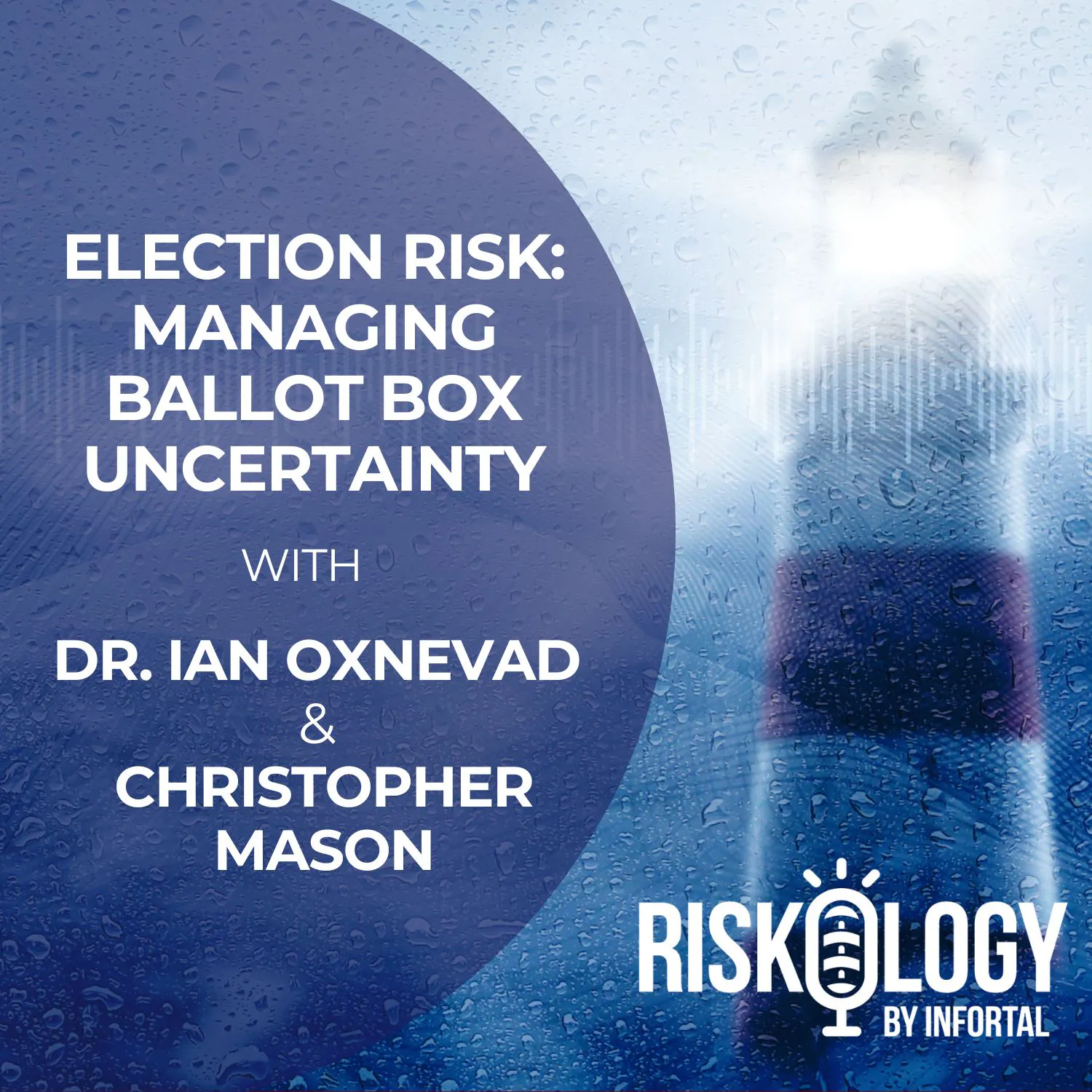 Riskology by Infortal Episode 29: Election Risk: Managing Ballot Box Uncertainty episode artwork