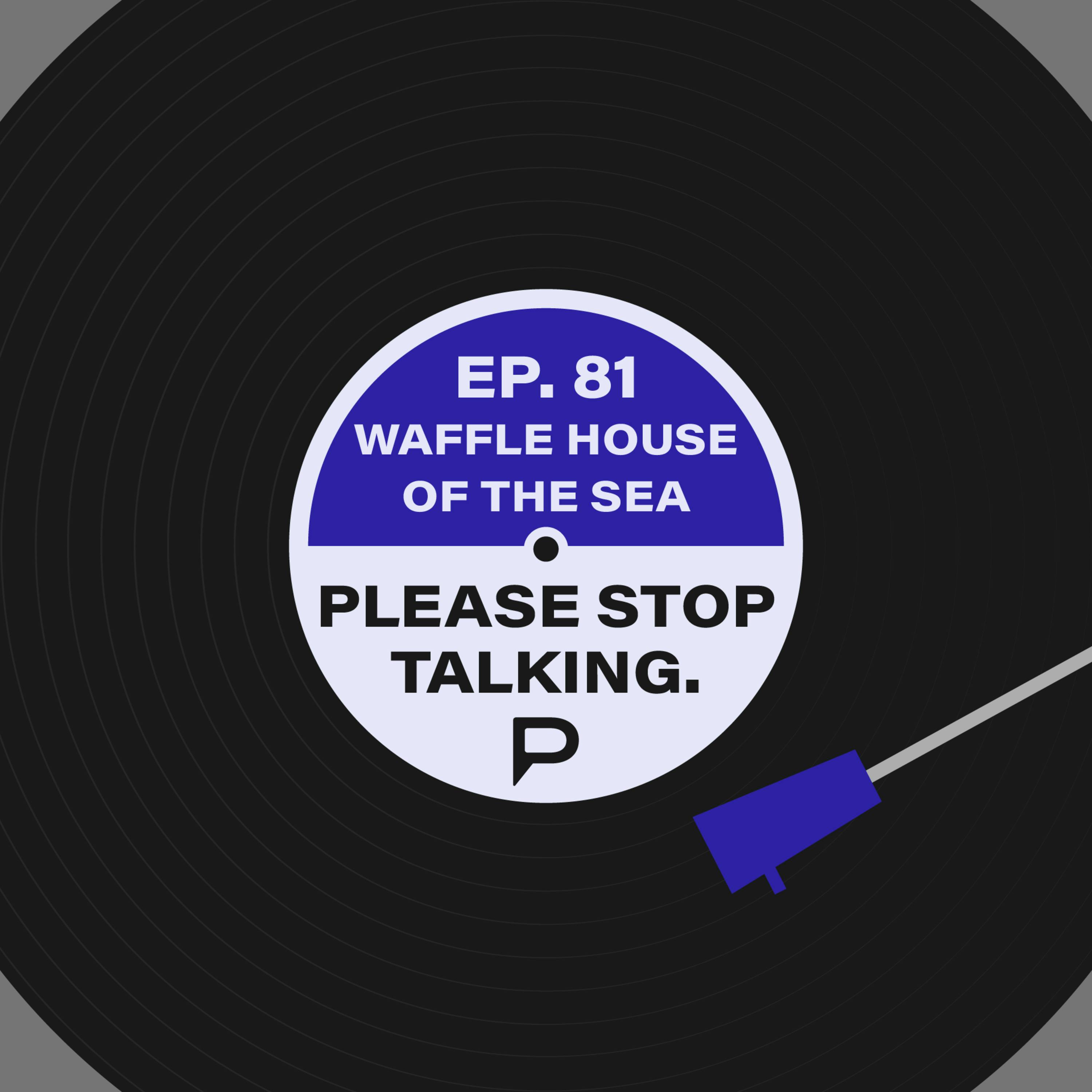 Waffle House of the Sea (feat. MandaloreGaming & Brendaniel) | Please Stop Talking