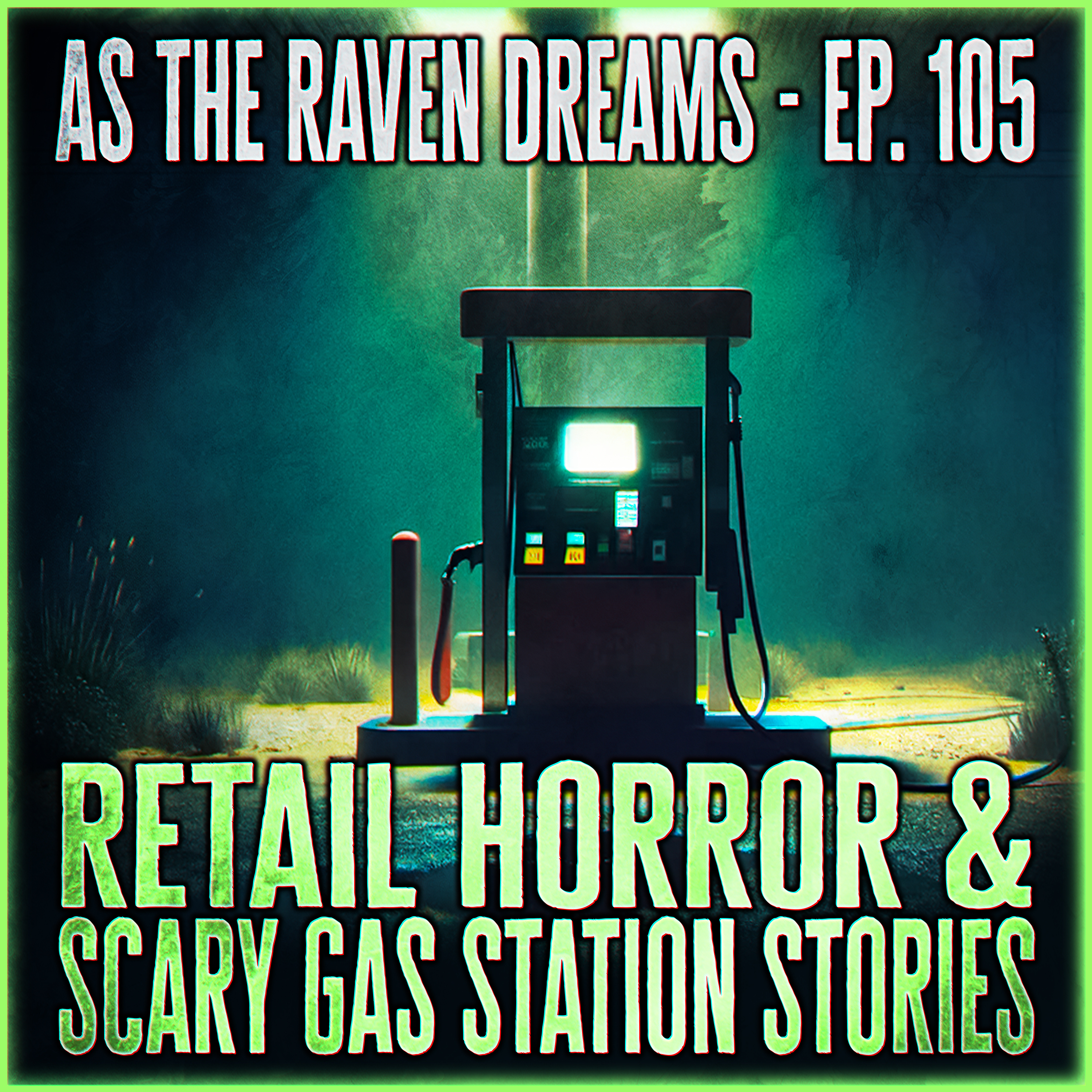 ATRD Ep. 105 - Scary Gas Station & Retail Horror Stories - 07 True Scary Stories