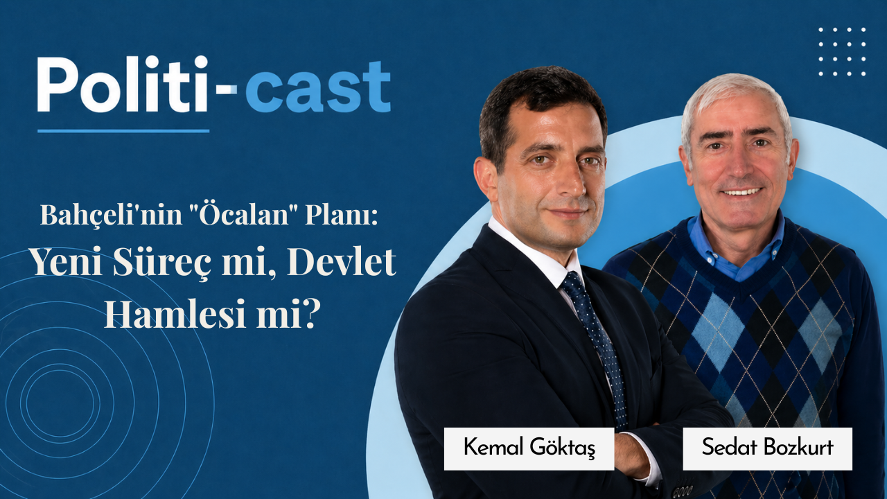 Politi-Cast: Bahçeli’den Öcalan’a Yeni Statü ve CHP’de Kayyum Tartışması