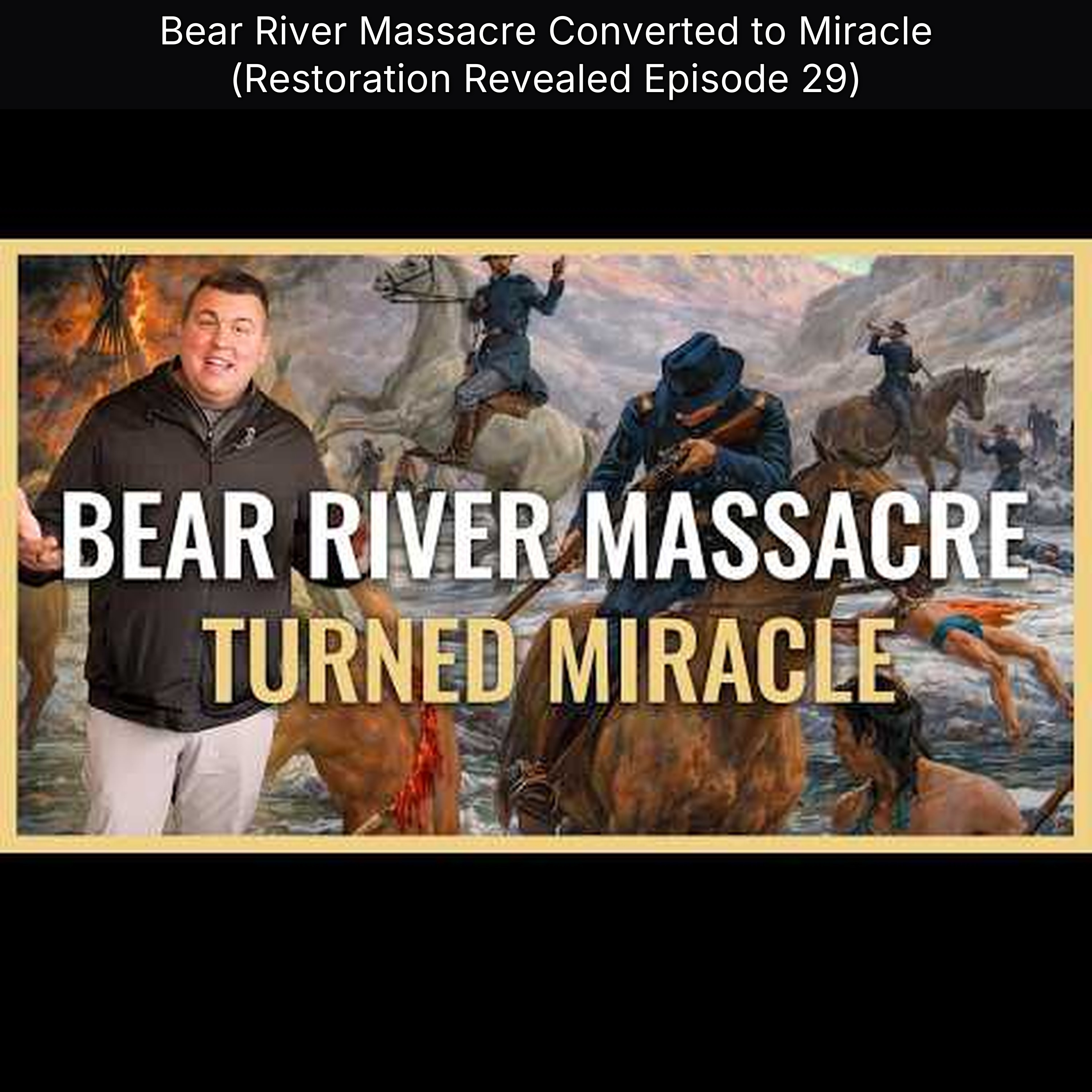Bear River Massacre Converted to Miracle (Restoration Revealed Episode 29) episode artwork